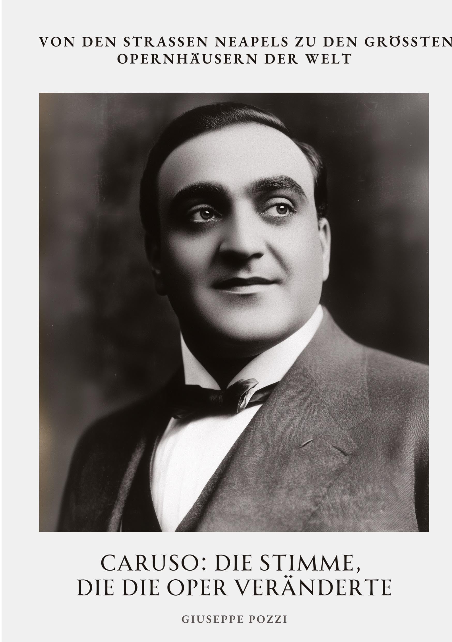 Caruso: Die Stimme, die die Oper veränderte: Von den Straßen Neapels zu den größten Opernhäusern der Welt Art & Literature