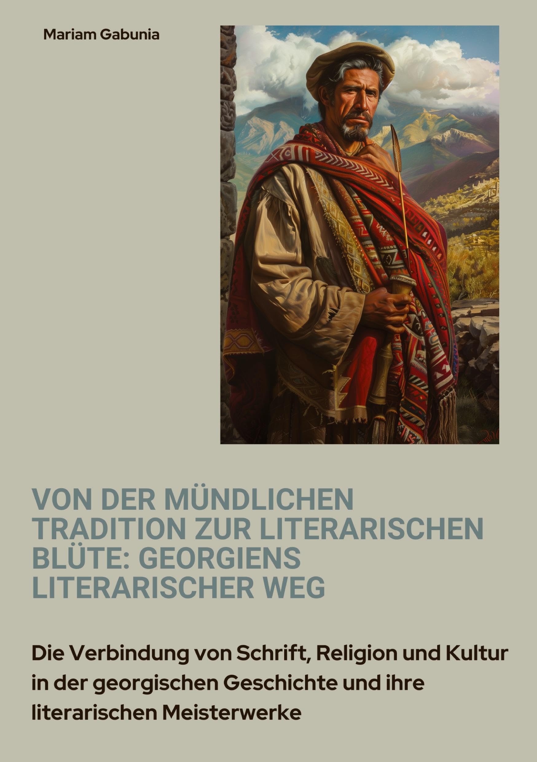 Von der mündlichen Tradition zur literarischen Blüte: Georgiens literarischer Weg: Die Verbindung von Schrift, Religion und Kultur in der georgischen Geschichte und ihre literarischen Meisterwerke Contemporary literature Books