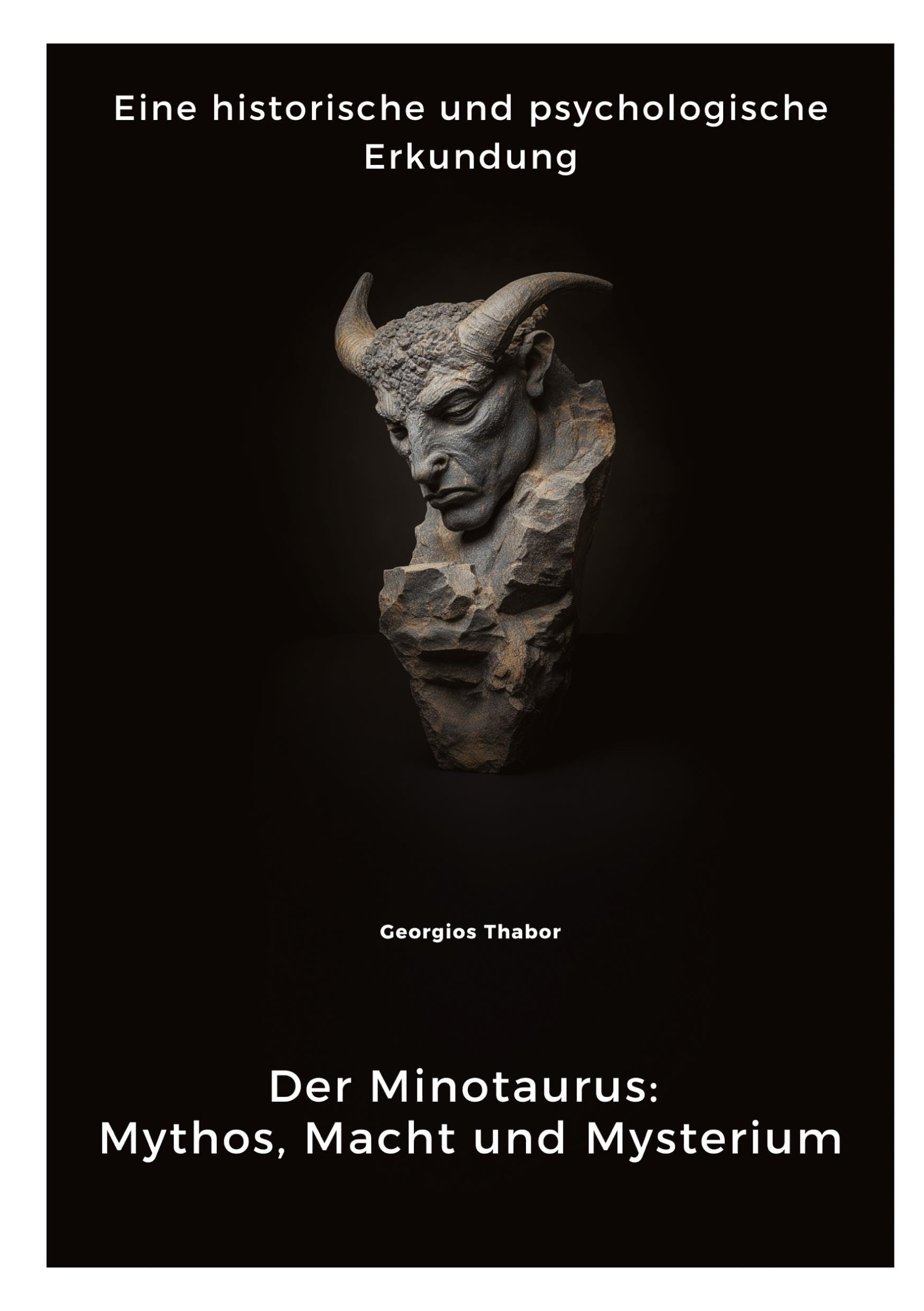 Der Minotaurus: Mythos, Macht und Mysterium: Eine historische und psychologische Erkundung Books