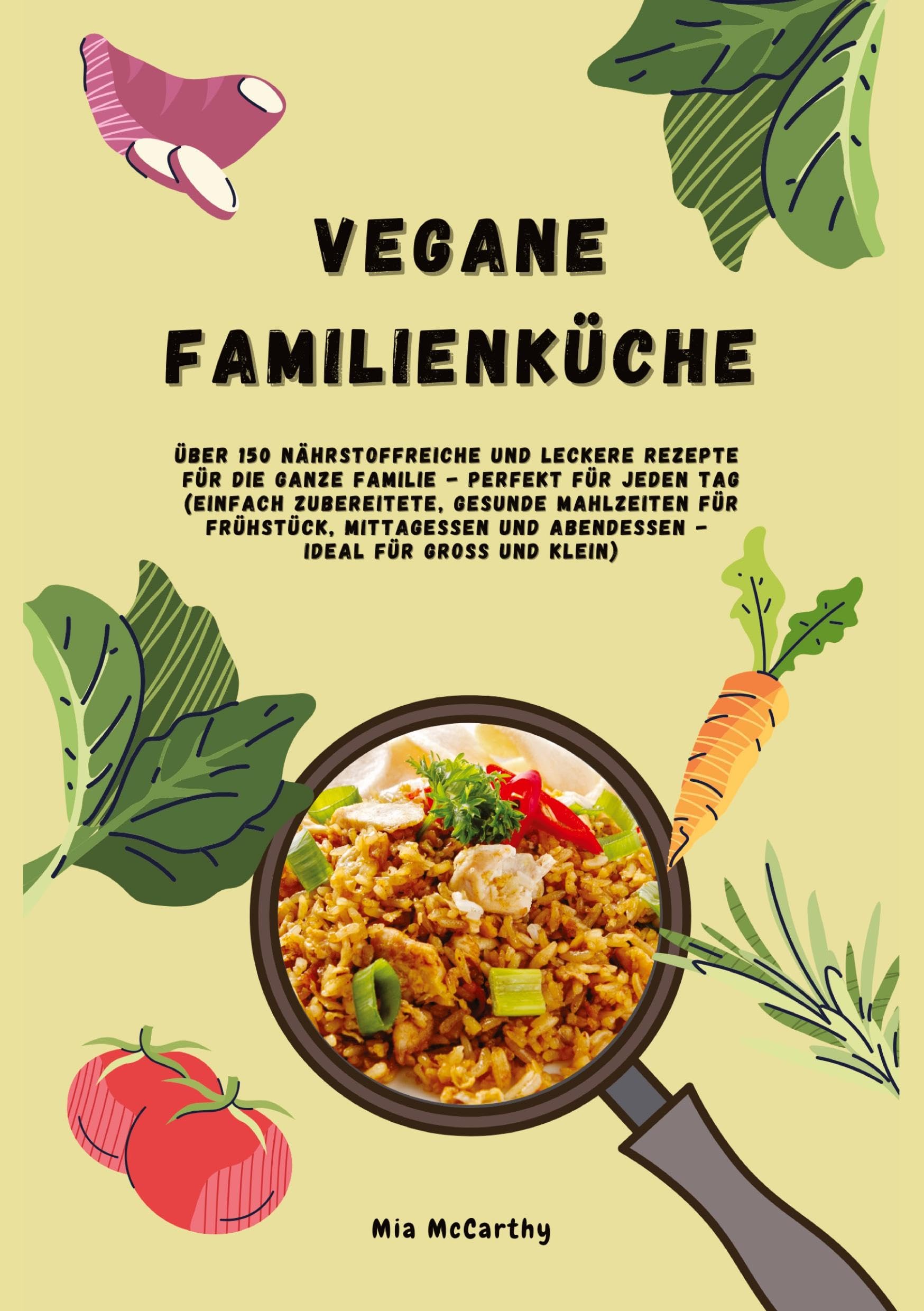 Vegane Familienküche: Über 150 nährstoffreiche und leckere Rezepte für die ganze Familie – Perfekt für jeden Tag: Einfach zubereitete, gesunde ... - Ideal für Groß und Klein (Vegan for Family) Leisure, Home & Garden