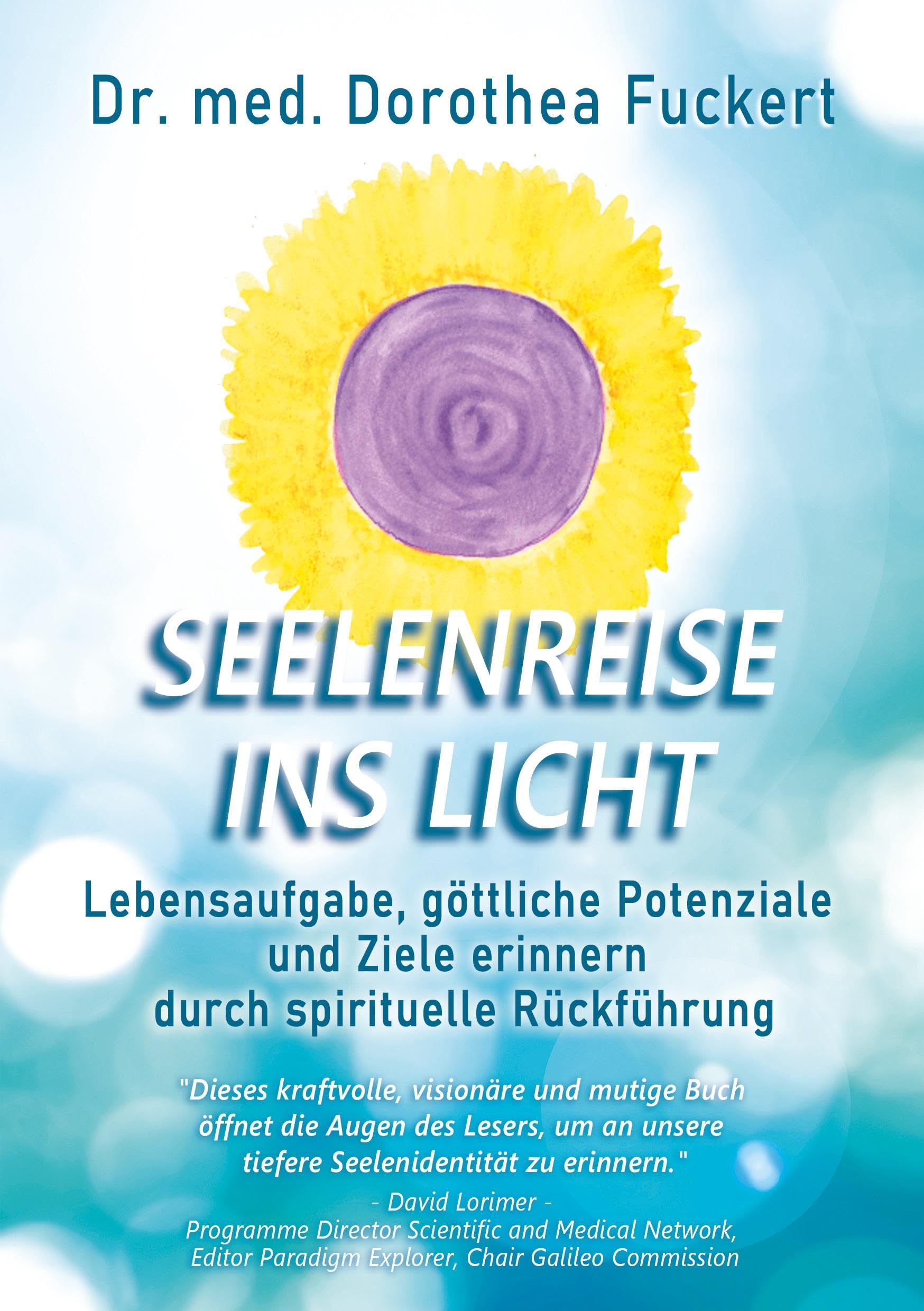 SEELENREISE  INS  LICHT. Lebensaufgabe, göttliche Potenziale und Ziele erinnern durch spirituelle Rückführung Psychology