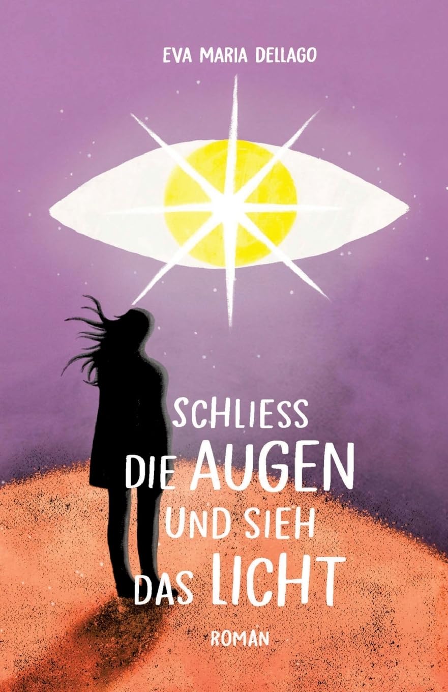 Schliess die Augen und sieh das Licht: Eine spannende Reise, die zu hellen Erkenntnissen führt Religion & Esotericism