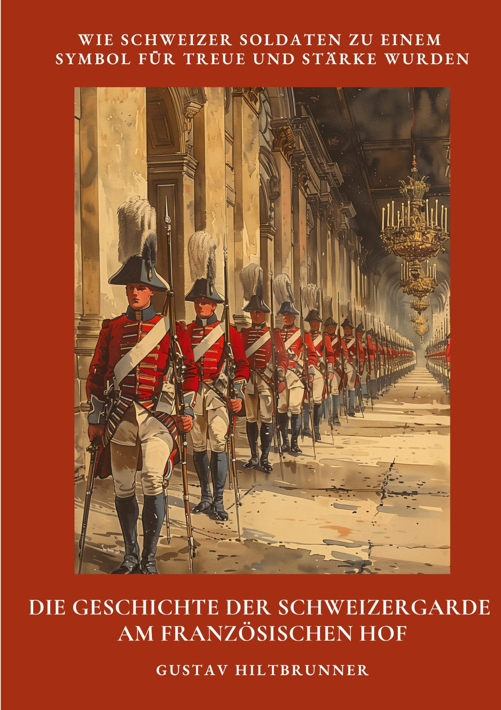 Die Geschichte der Schweizergarde am französischen Hof: Wie Schweizer Soldaten zu einem Symbol für Treue und Stärke wurden Politics & History