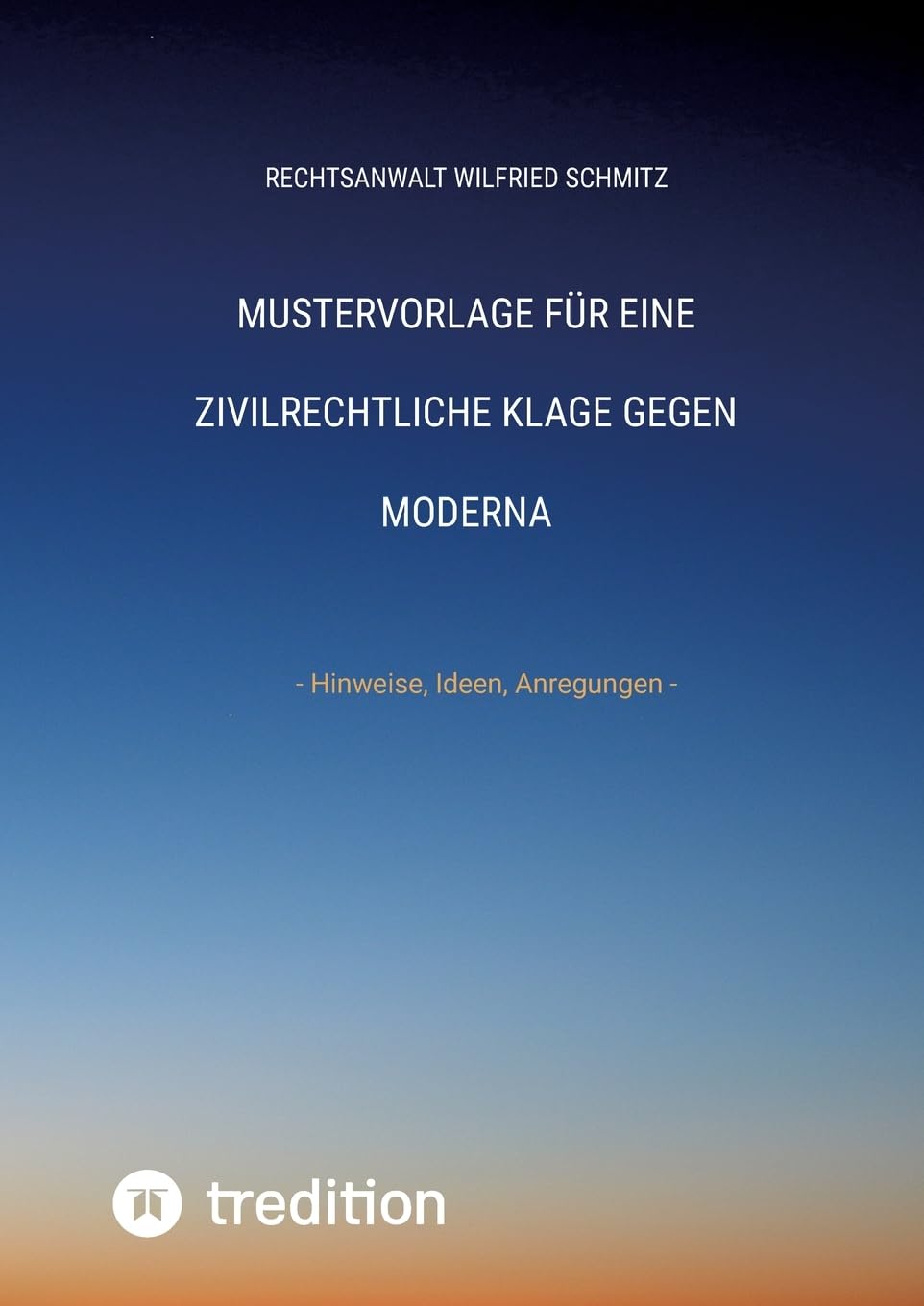 Mustervorlage für eine zivilrechtliche Klage gegen Moderna: - Hinweise, Ideen, Anregungen - Law