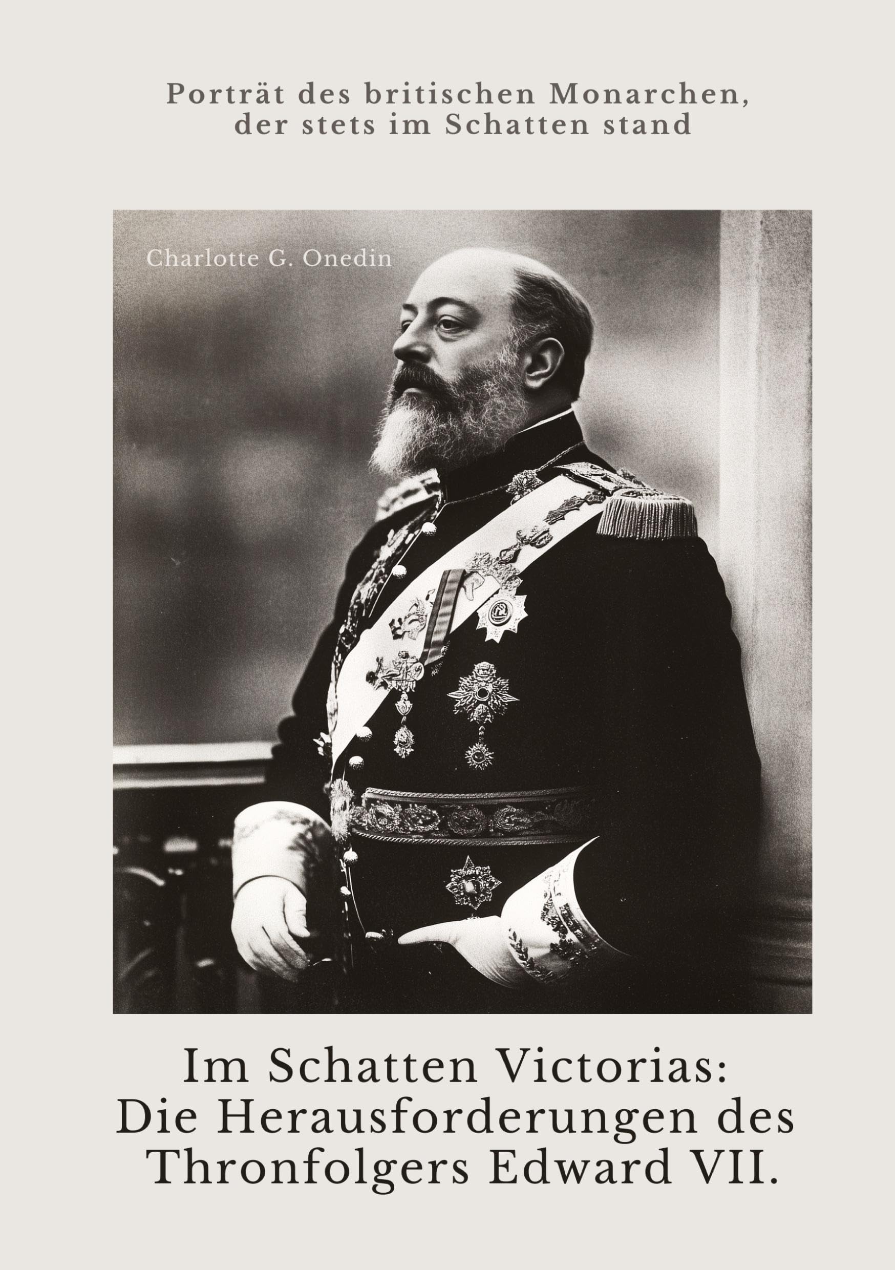 Im Schatten Victorias: Die Herausforderungen des Thronfolgers Edward VII.: Porträt des britischen Monarchen, der stets im Schatten stand Personalities Books