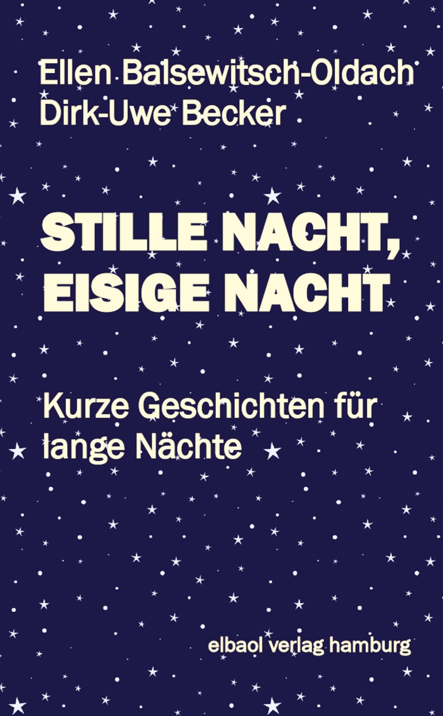 STILLE NACHT, EISIGE NACHT: Kurze Geschichten für lange Nächte Essays & Short Stories