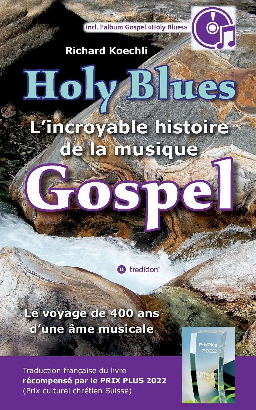 Holy Blues - L'incroyable histoire de la musique Gospel: Le voyage de 400 ans d'une âme musicale - livre récompensé par le PRIX PLUS 2022 (prix culturel Suisse) book