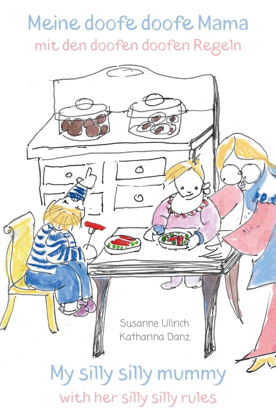 Meine doofe doofe Mama mit den doofen doofen Regeln: My silly silly mummy with her silly silly rules Non-fiction