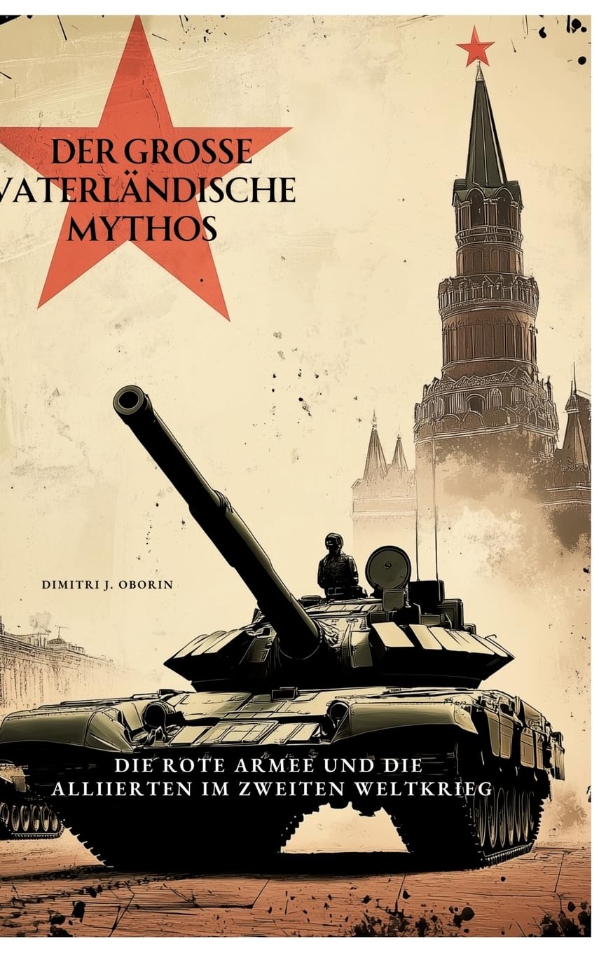 Der große Vaterländische Mythos: Die Rote Armee und die Alliierten im Zweiten Weltkrieg Politics & History