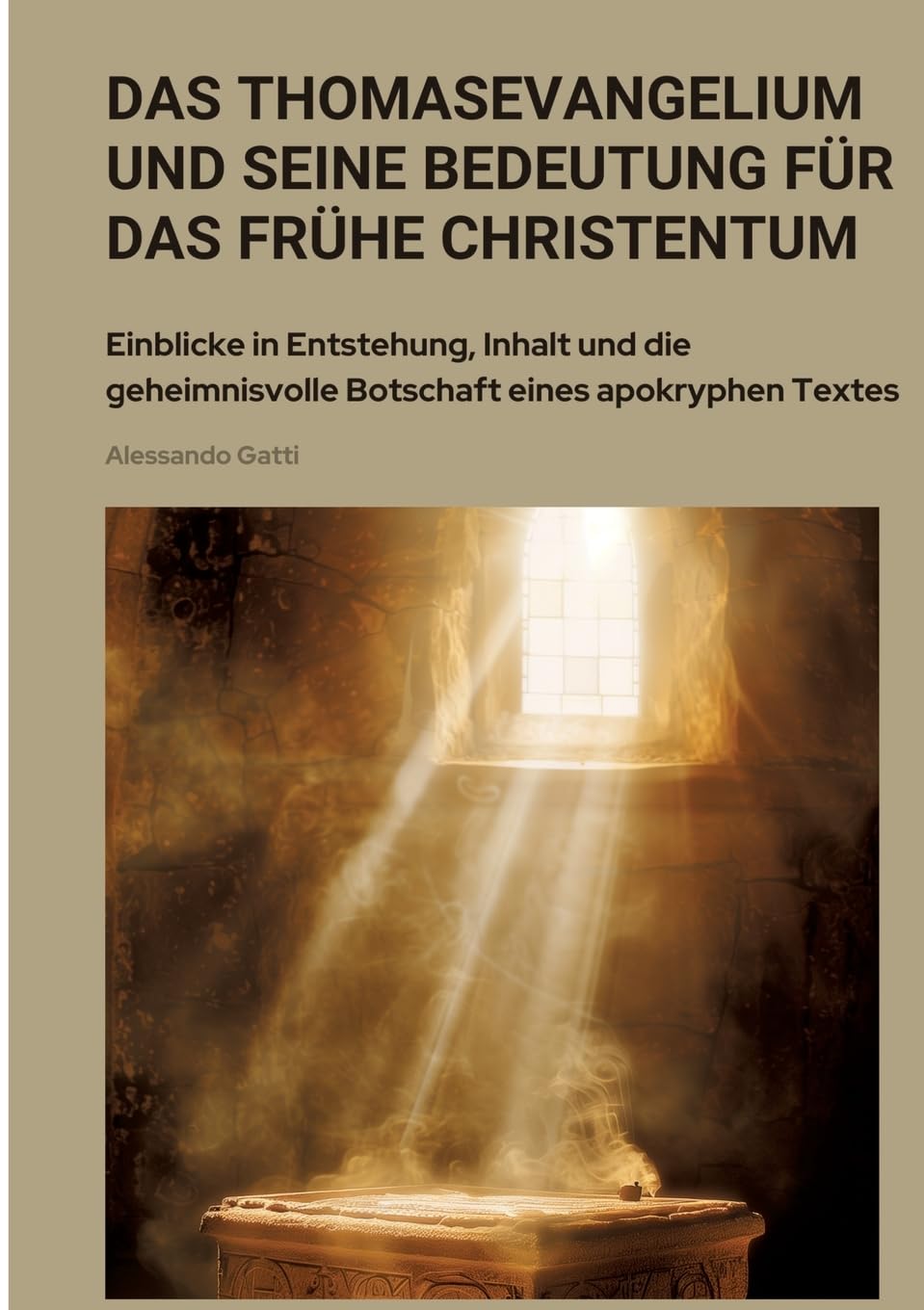 Das Thomasevangelium und seine Bedeutung für das frühe Christentum: Einblicke in Entstehung, Inhalt und die geheimnisvolle Botschaft eines apokryphen Textes Contemporary literature Books