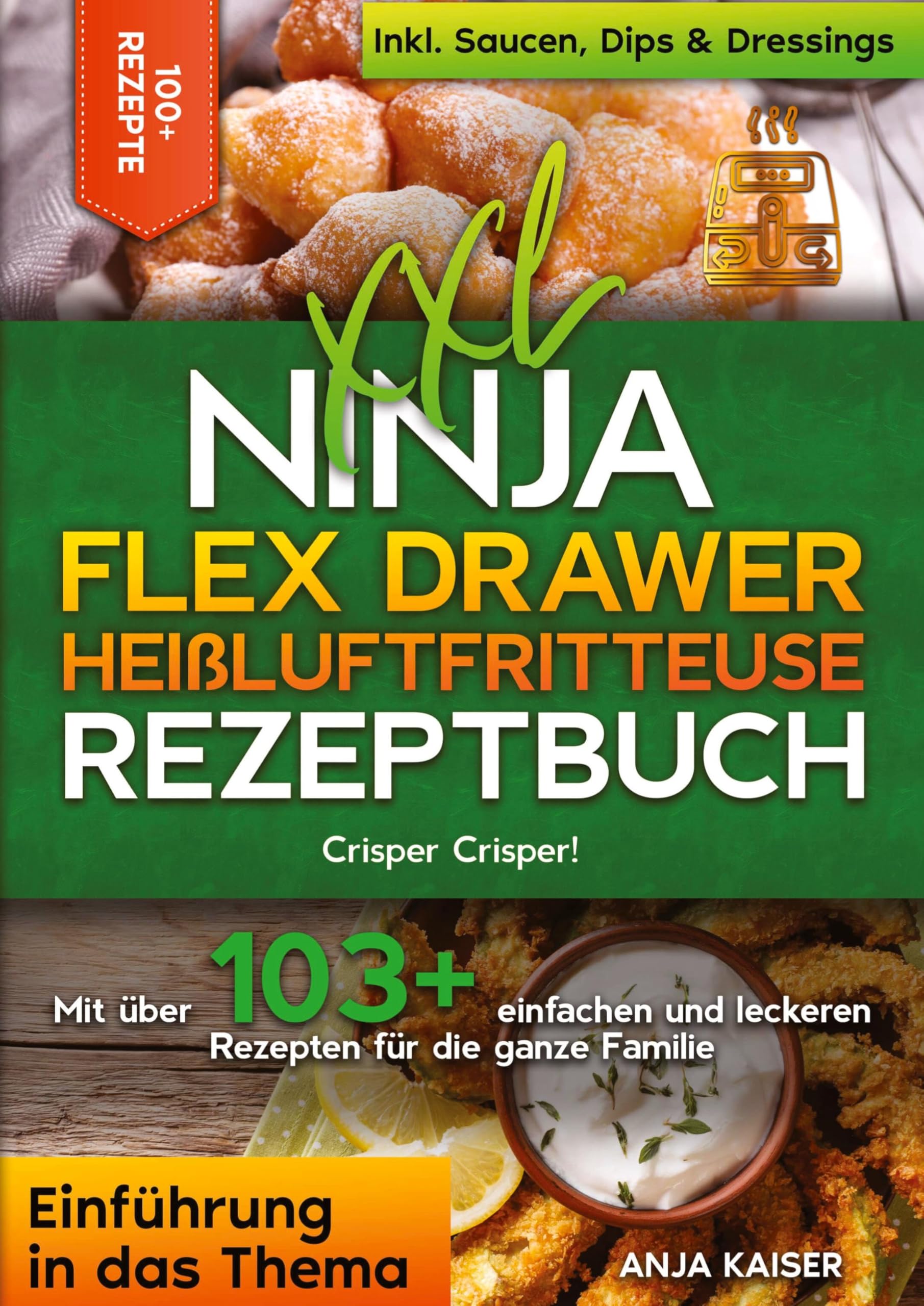 XXL Ninja Flex Drawer Heißluftfritteuse Rezeptbuch: Crisper Crisper! Mit über 100+ einfachen und leckeren Rezepten für die ganze Familie Leisure, Home & Garden