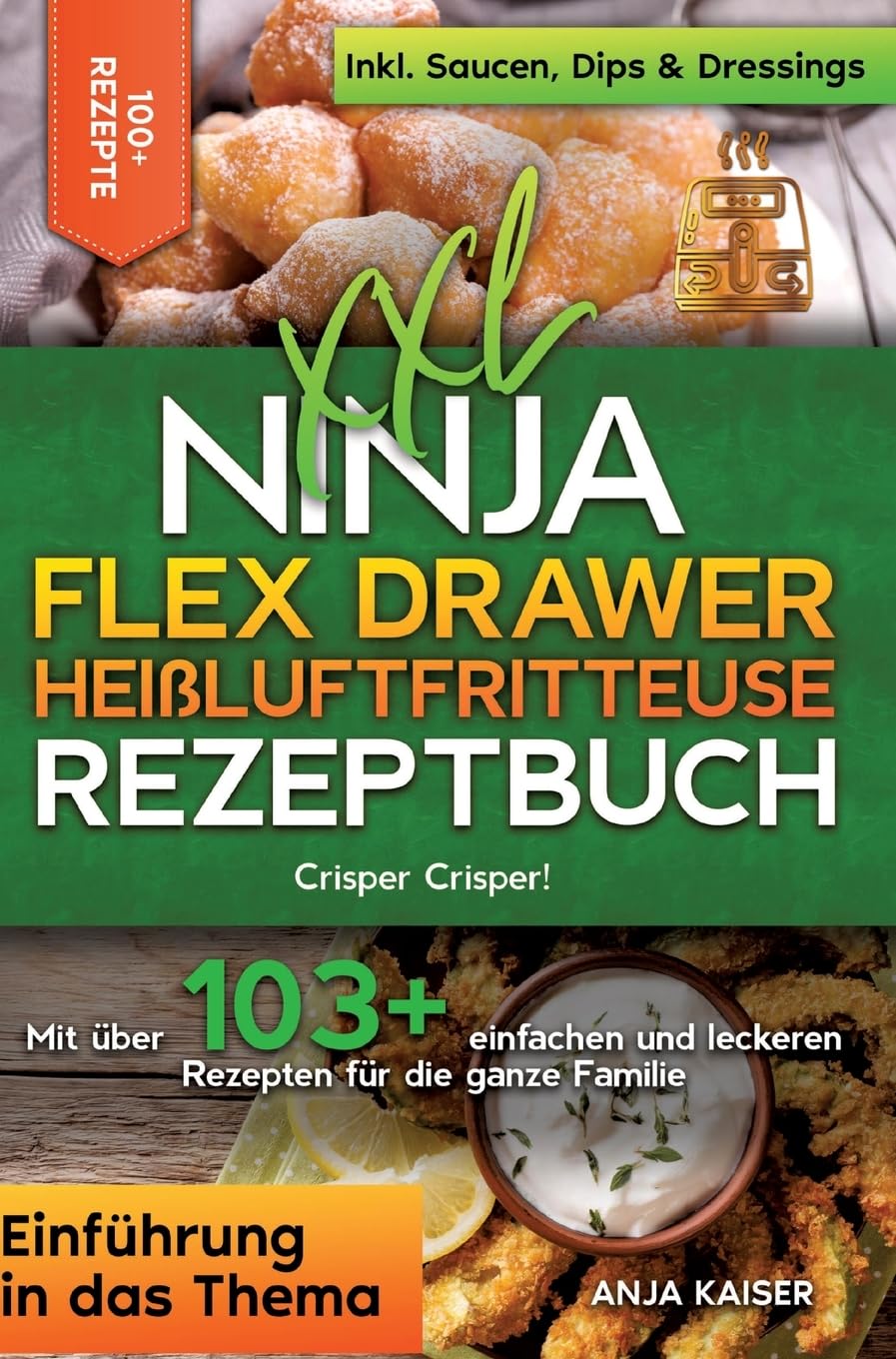 XXL Ninja Flex Drawer Heißluftfritteuse Rezeptbuch: Crisper Crisper! Mit über 100+ einfachen und leckeren Rezepten für die ganze Familie Leisure, Home & Garden