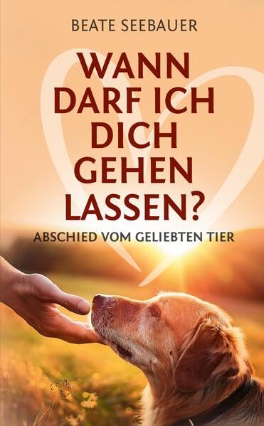 Wann darf ich dich gehen lassen? Wenn unsere Tiere uns verlassen: Ein Ratgeber zum Thema Sterben, Abschied, Trauer, Wiedergeburt: Abschied vom ... du damit umgehen, wenn dein Tier stirbt? Medicine