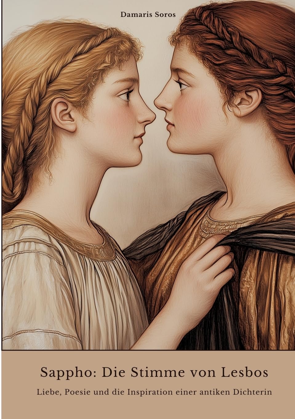Sappho: Die Stimme von Lesbos: Liebe, Poesie und die Inspiration einer antiken Dichterin Philosophy