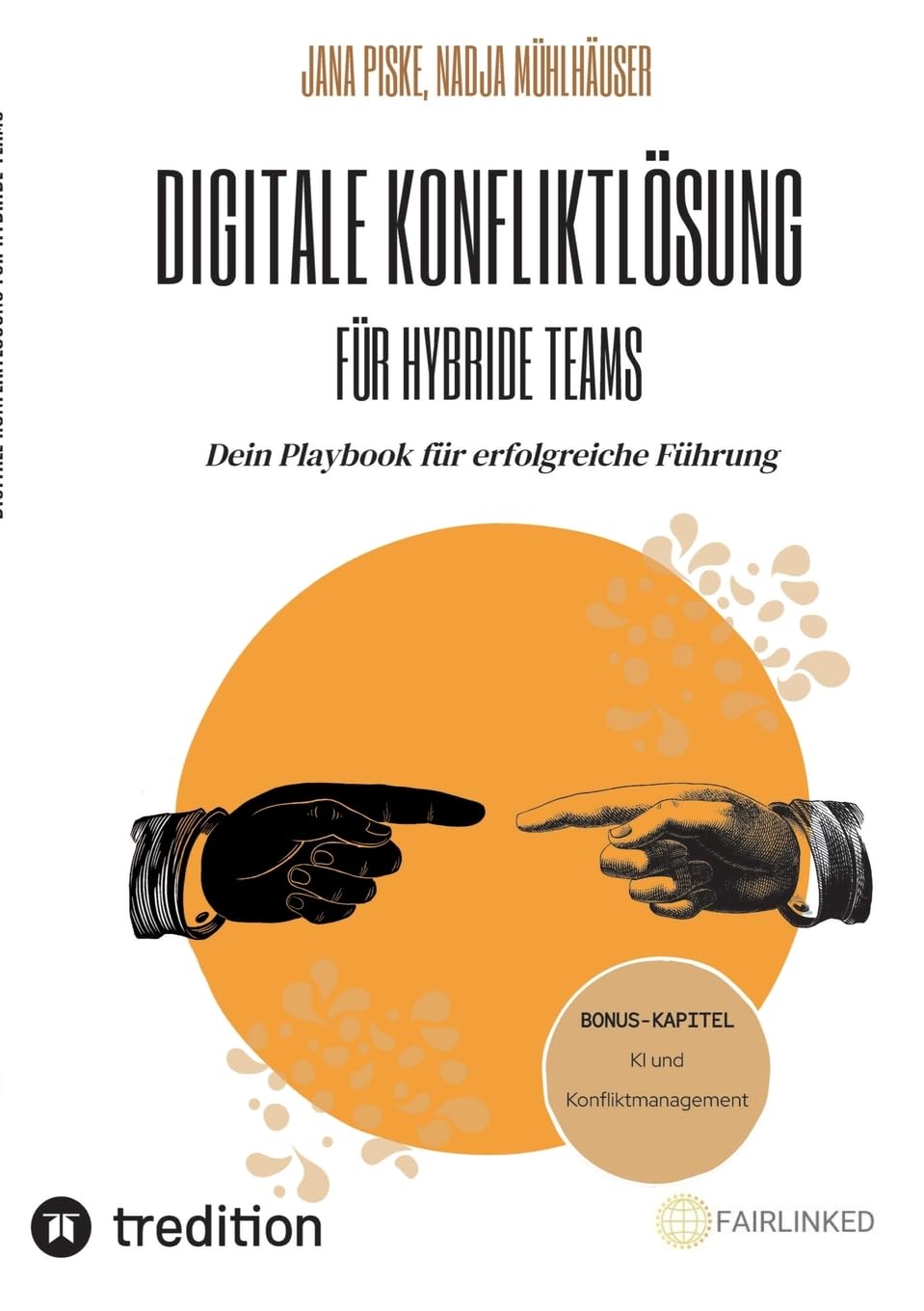 Digitale Konfliktlösung für hybride Teams (Bonus-Kapitel: KI in der Konfliktlösung): Dein Playbook für erfolgreiche Führung Law