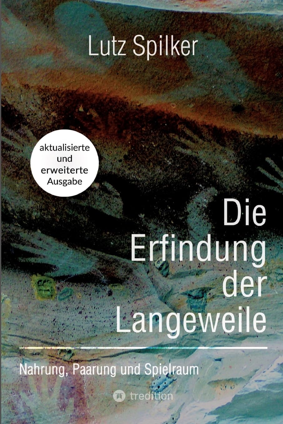 Die Erfindung der Langeweile: Nahrung, Paarung und Spielraum Social Sciences