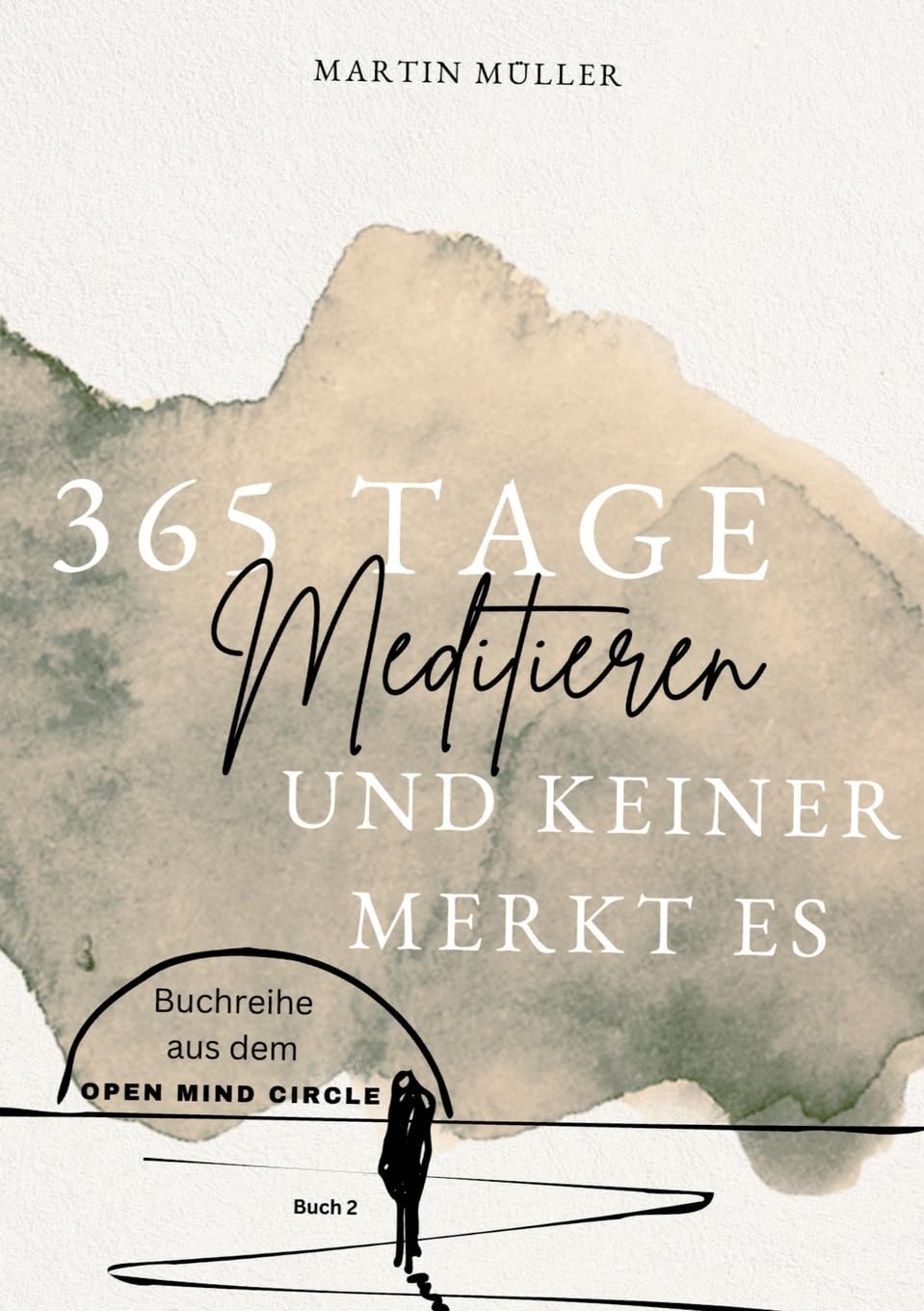 365 Tage Meditieren .. und keiner merkt es: 365 Tage Meditation für den Alltag und Zwischendurch (Open Mind Circle: 365 Tage) Health, Nutrition & Fitness