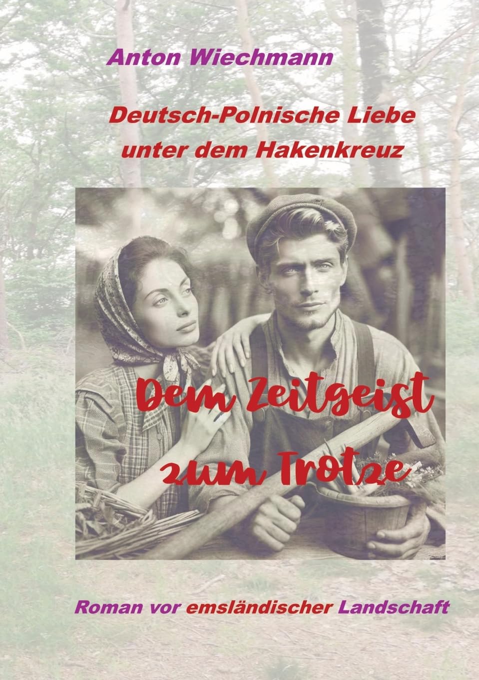 Dem Zeitgeist zum Trotze: Deutsch-Polnische Liebe unter dem Hakenkreuz Roman vor emsländischer Landschaft Classics