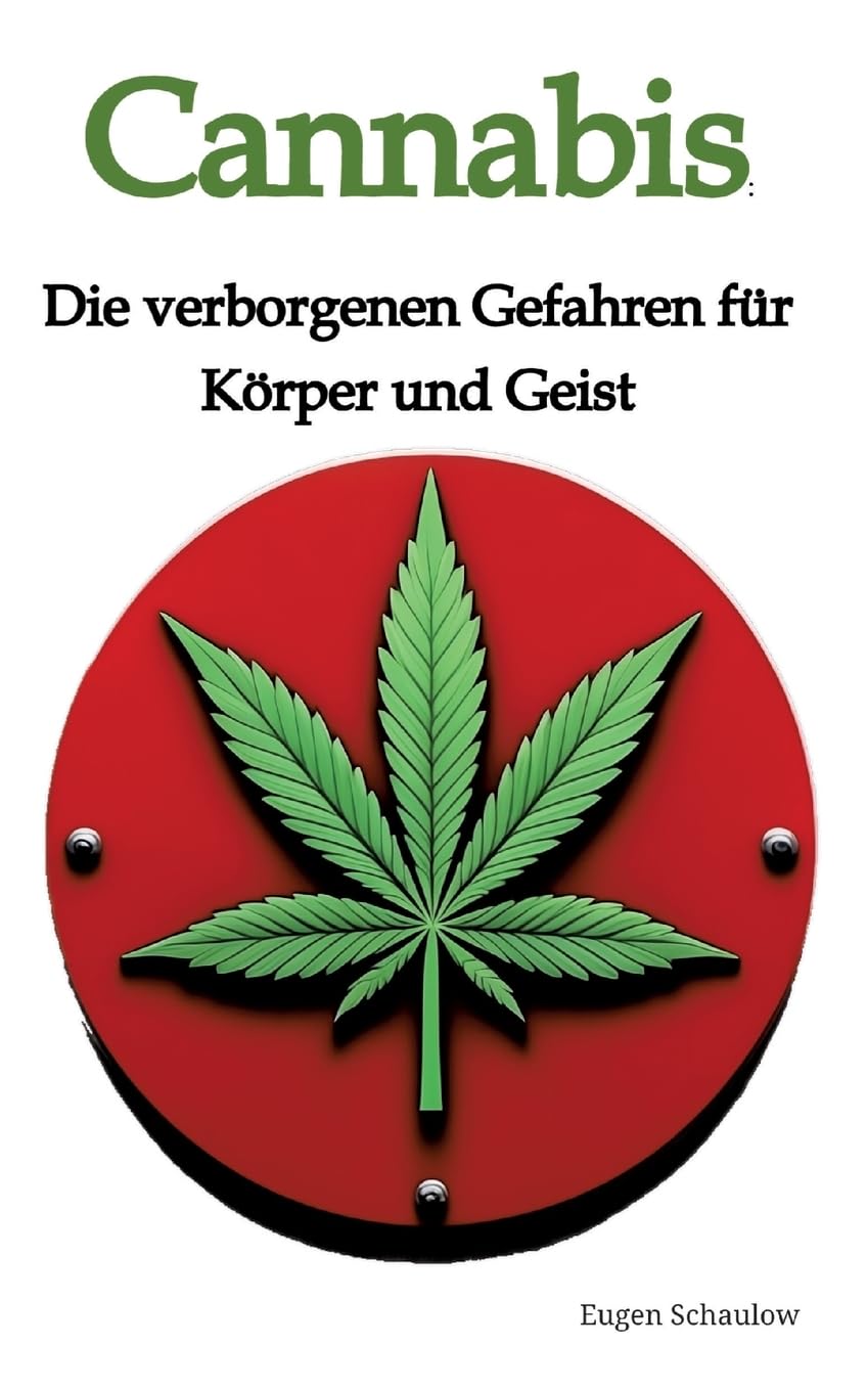 Cannabis: Die verborgenen Gefahren für Körper und Geist General education