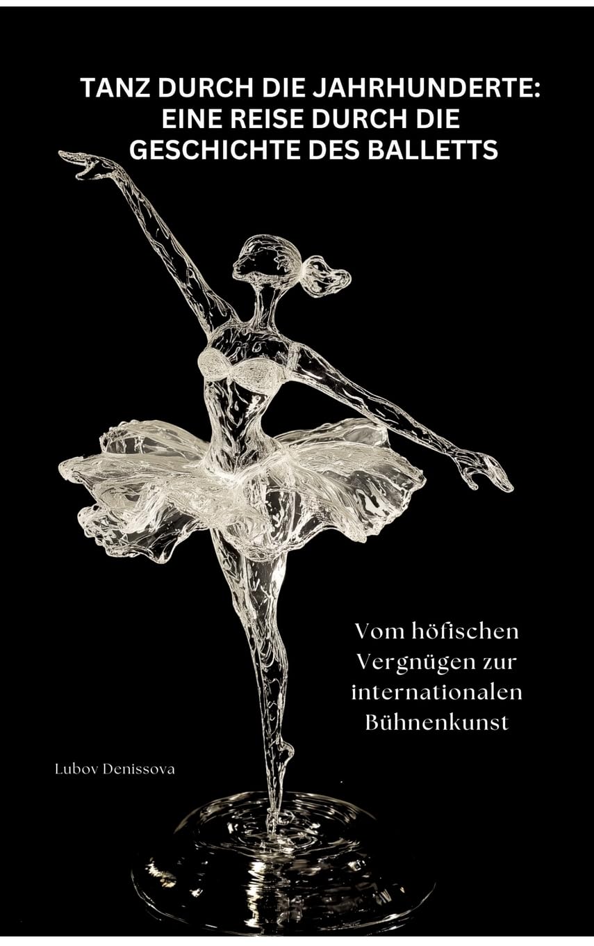 Tanz durch die Jahrhunderte: Eine Reise durch die Geschichte des Balletts Film, Art & Culture