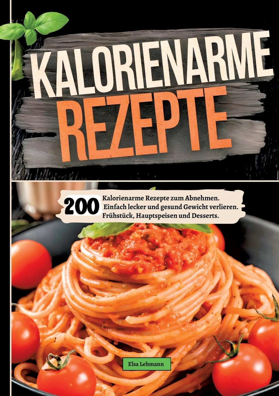 200 Kalorienarme Rezepte zum Abnehmen. Leisure, Home & Garden
