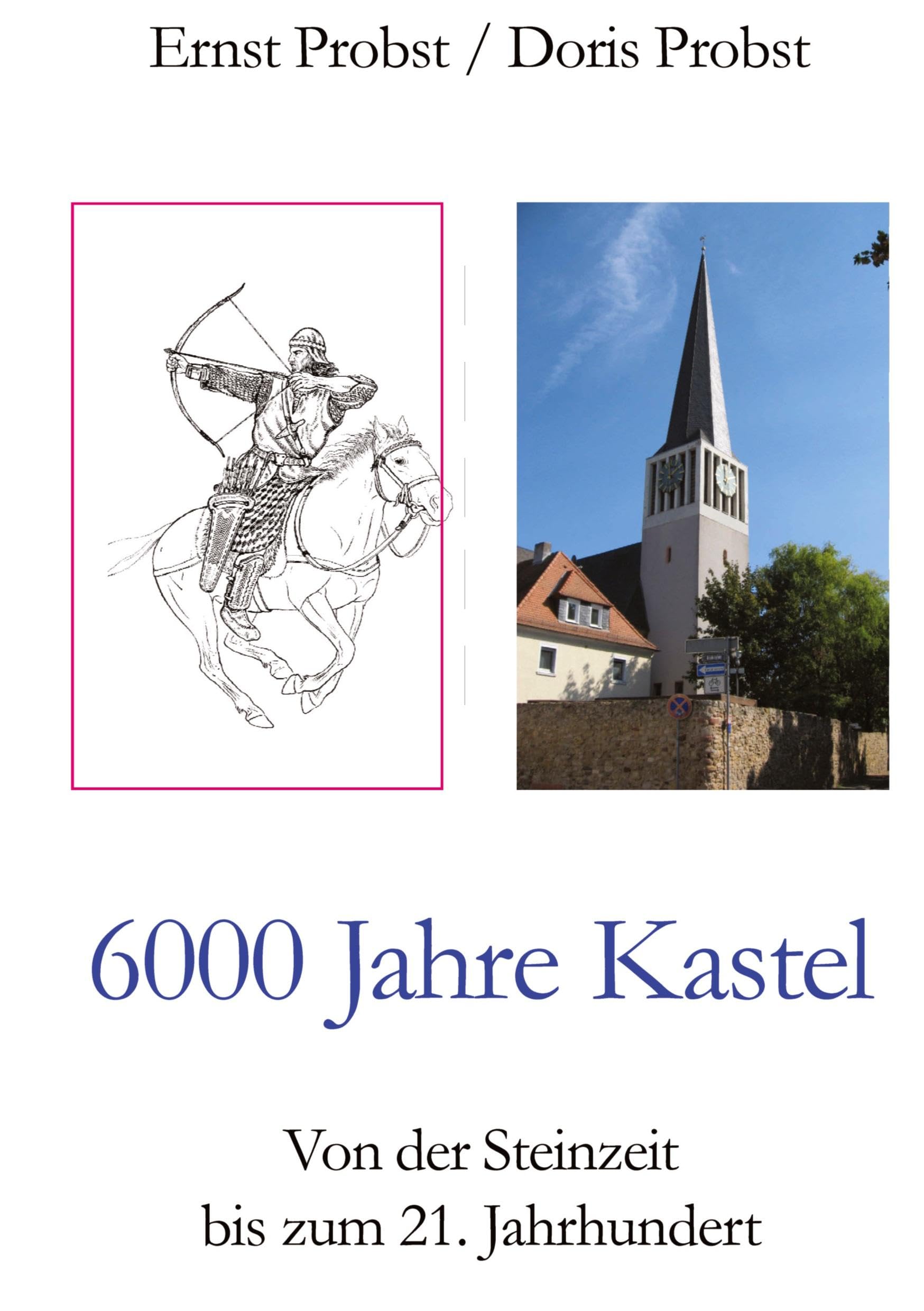 6000 Jahre Kastel: Von der Steinzeit bis zum 21. Jahrhundert Politics & History