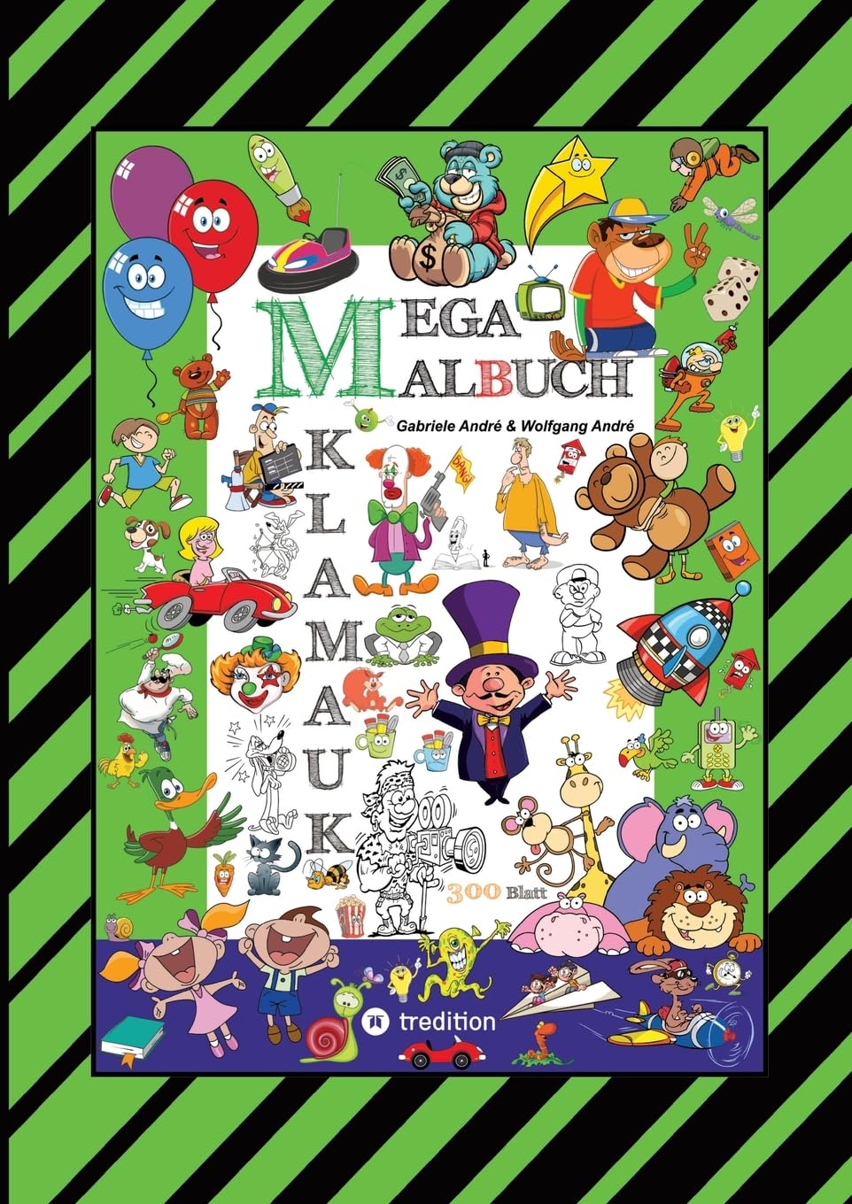 MEGA MALBUCH - 300 SEITEN KLAMAUK - WITZIG TOLLE AUSMAHLMOTIVE - LUSTIGE THEMEN - TIERE - MENSCHEN - FAHRZEUGE - HÄUSER - KINDER - ORTE Cartoons