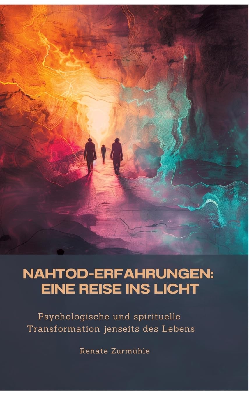 Nahtod-Erfahrungen: Eine Reise ins Licht: Psychologische und spirituelle Transformation jenseits des Lebens Social Sciences