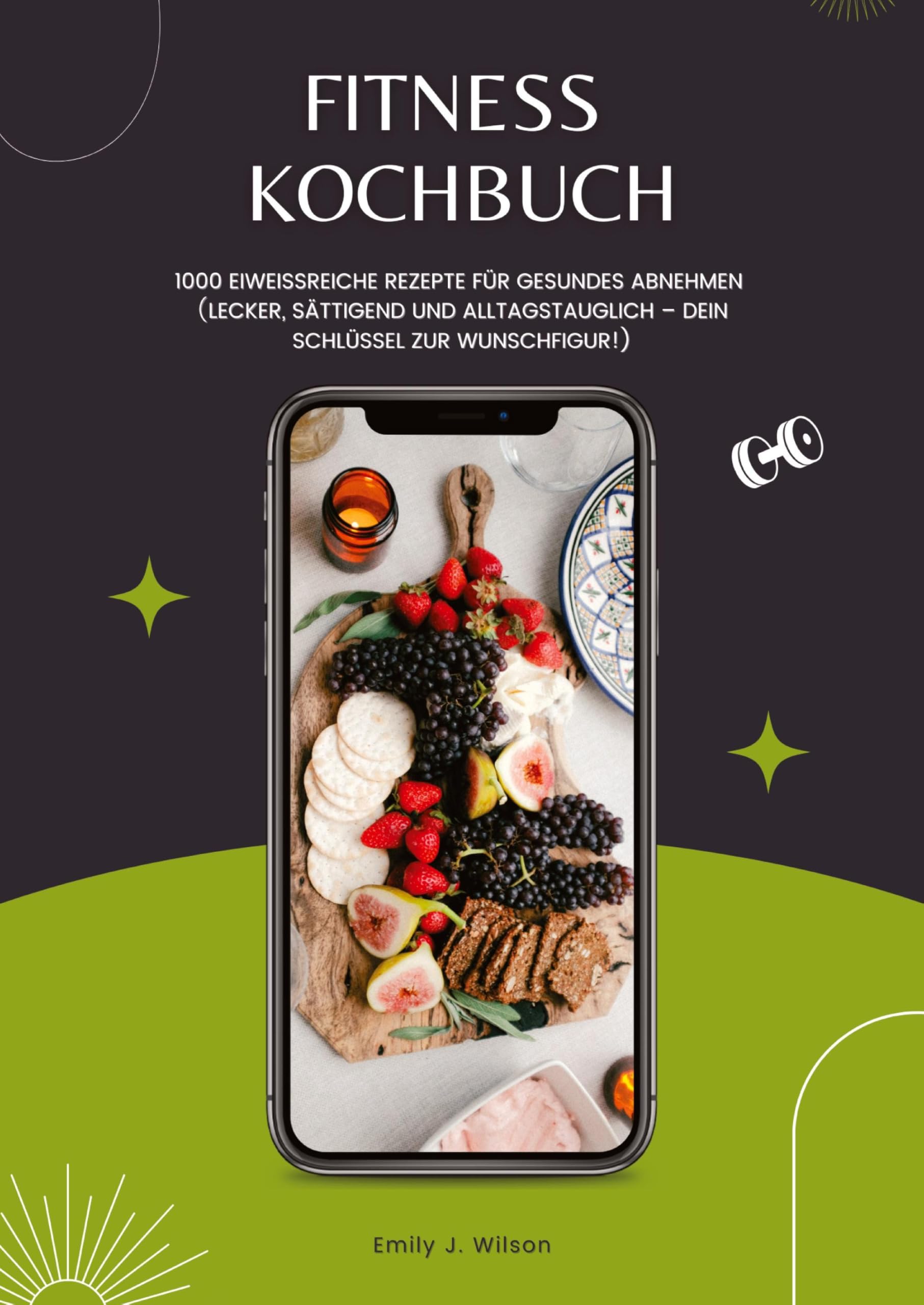 Fitness Kochbuch: 1000 Eiweißreiche Rezepte für gesundes Abnehmen (Lecker, sättigend und alltagstauglich - dein Schlüssel zur Wunschfigur!) Leisure, Home & Garden