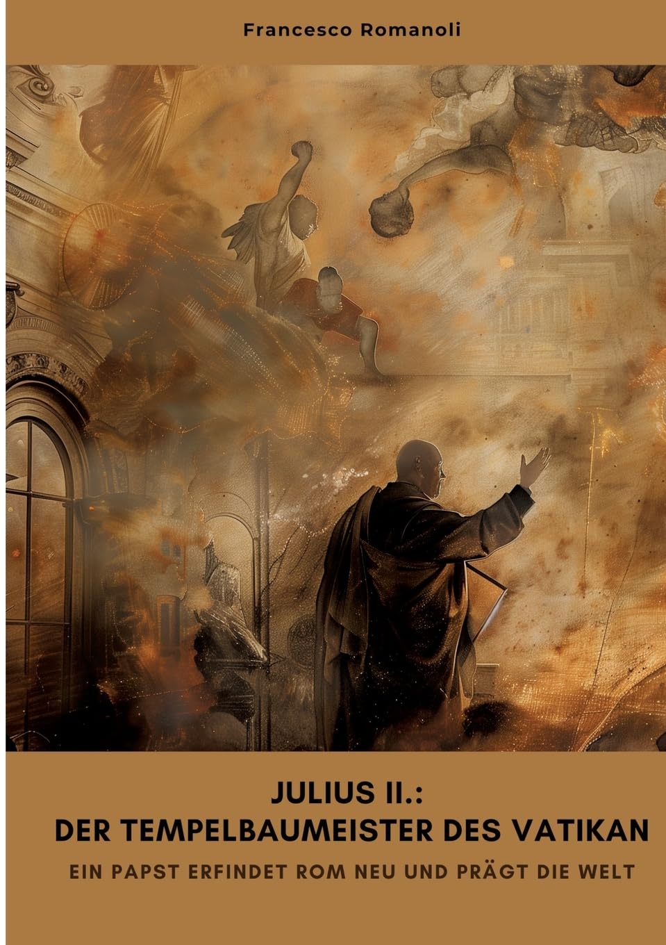 Julius II.: Der Tempelbaumeister des Vatikan Social Sciences