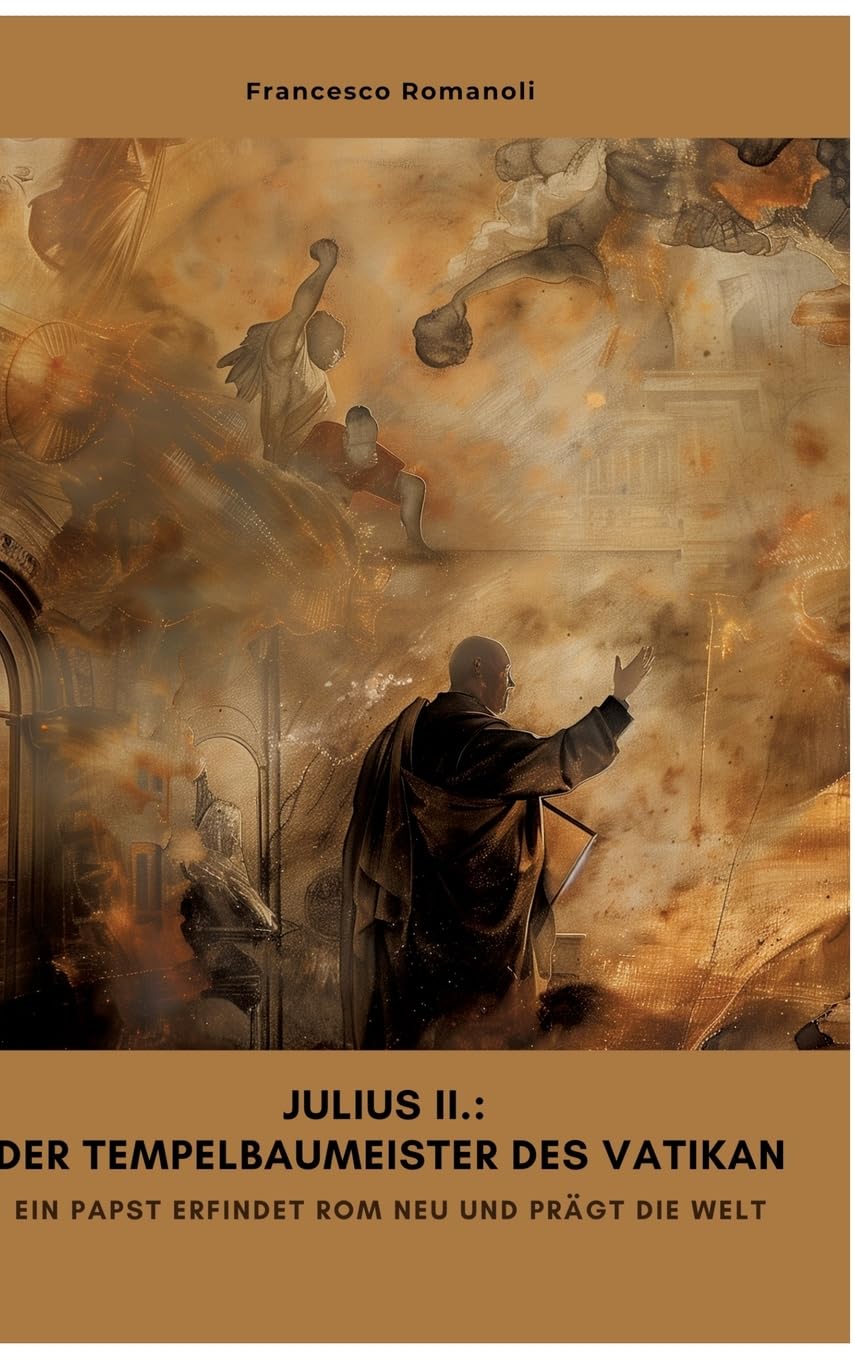 Julius II.: Der Tempelbaumeister des Vatikan Social Sciences