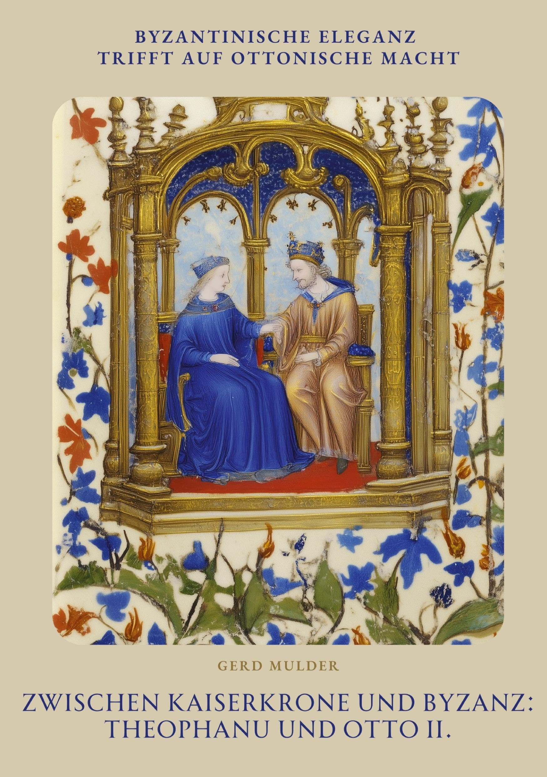 Zwischen Kaiserkrone und  Byzanz: Theophanu und Otto II. Personalities
