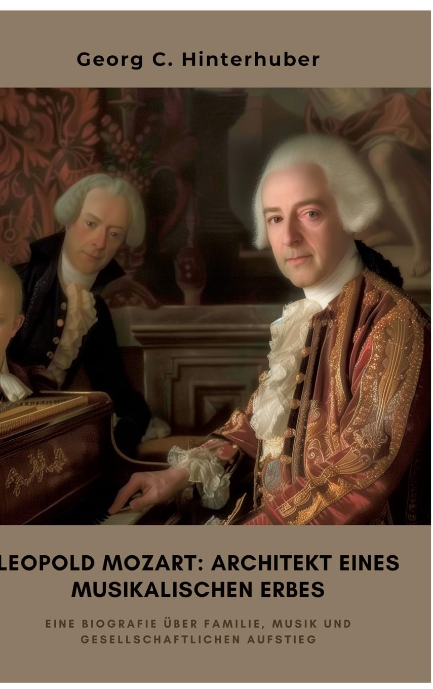 Leopold Mozart:  Architekt eines musikalischen Erbes Personalities