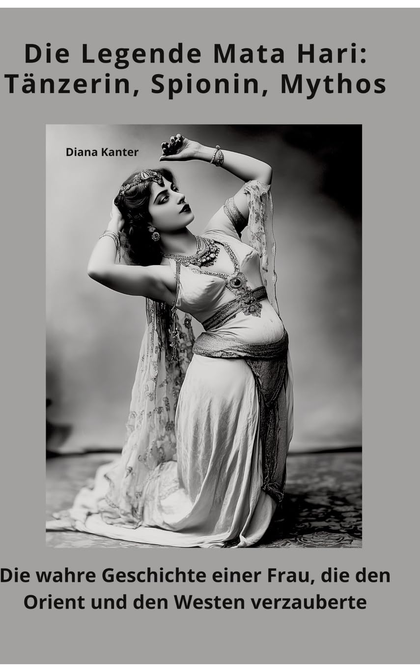 Die Legende Mata Hari:  Tänzerin, Spionin, Mythos Personalities