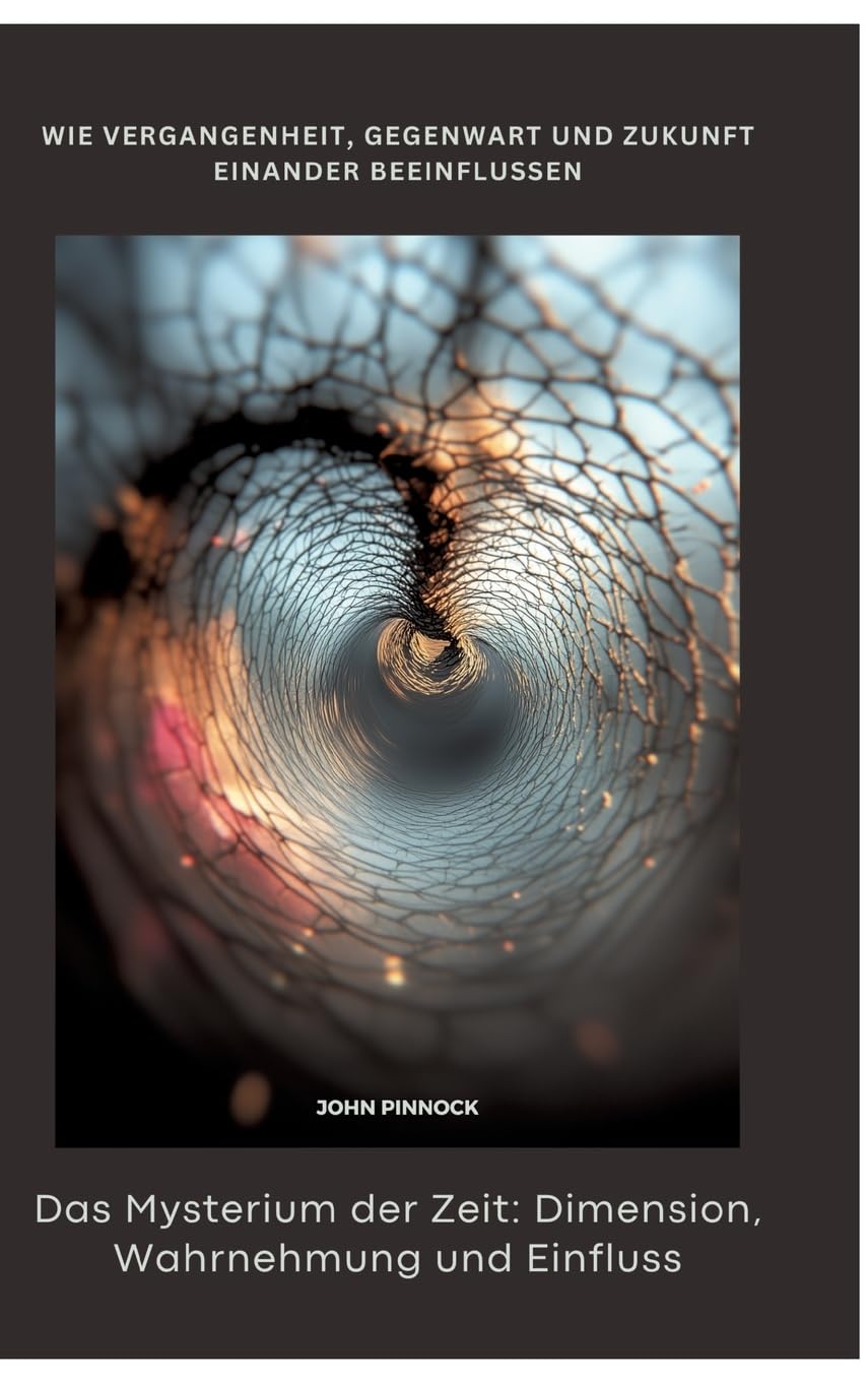 Das Mysterium der Zeit:  Dimension, Wahrnehmung und Einfluss Medicine