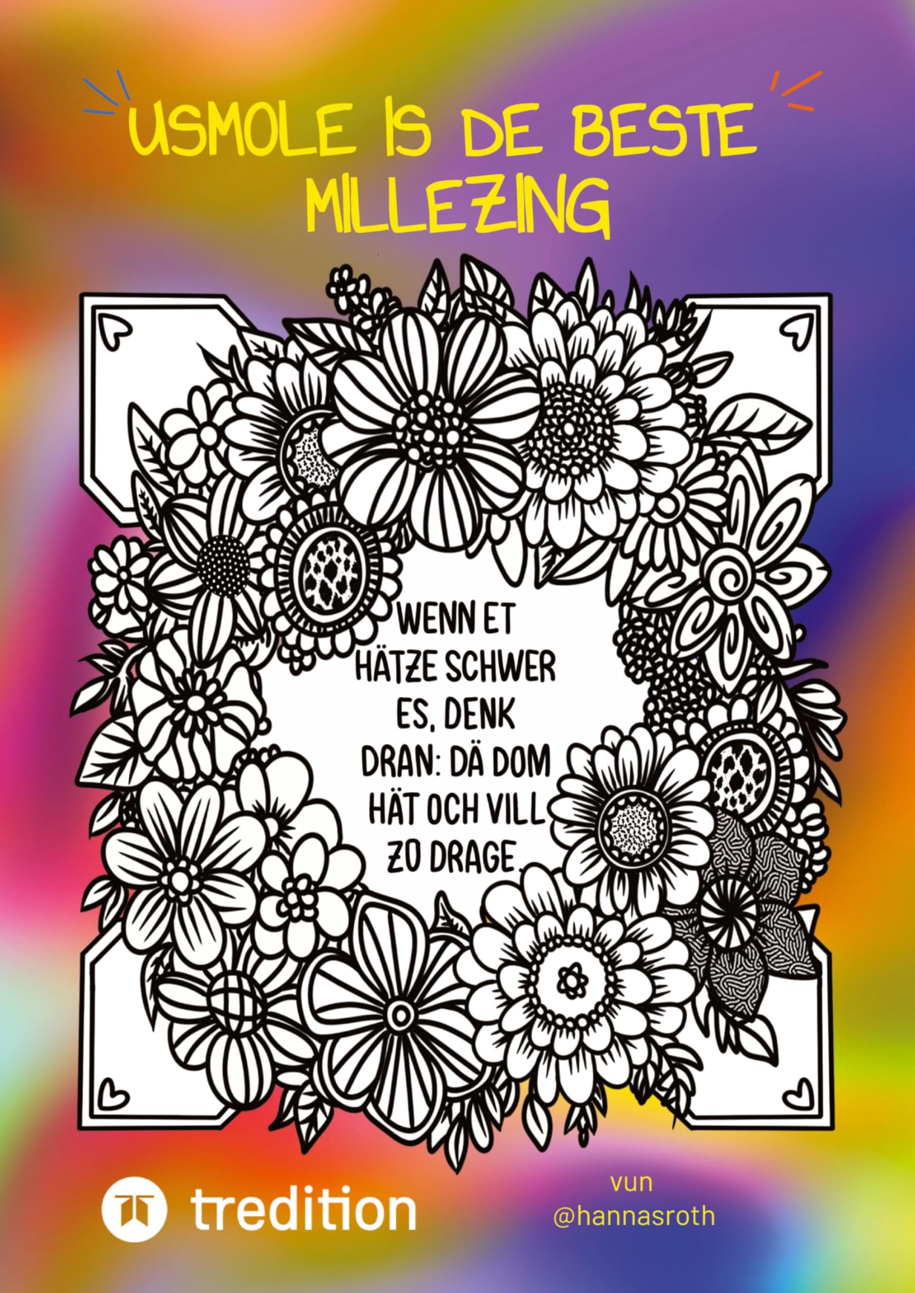Usmole es de beste Millezing - Ausmalen ist die beste Medizin, Malbuch auf Kölsch Hobbies & Crafts