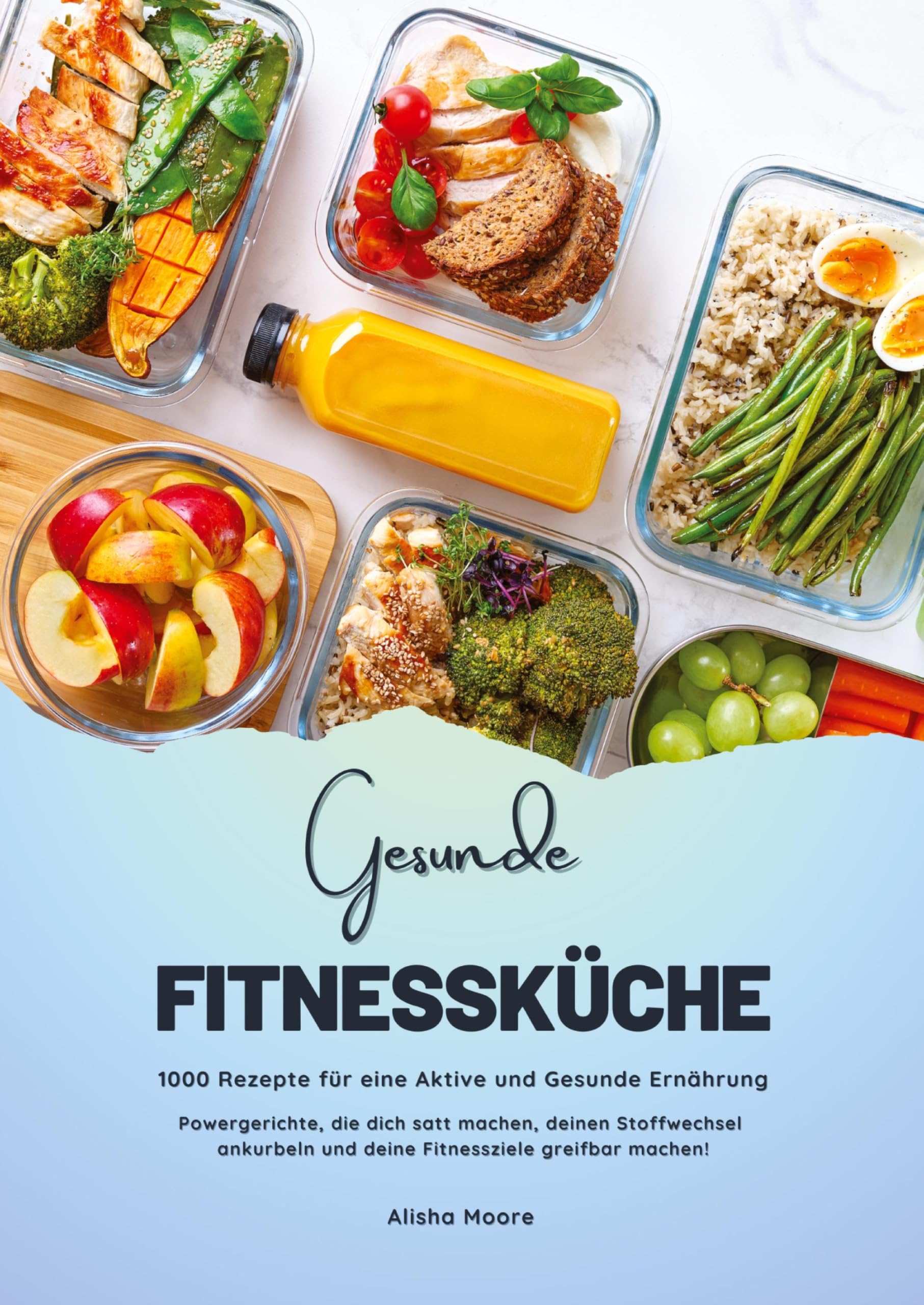 Gesunde Fitnessküche: 1000 Rezepte für eine Aktive und Gesunde Ernährung (Powergerichte, die dich satt machen, deinen Stoffwechsel ankurbeln und deine Fitnessziele greifbar machen!) Leisure, Home & Garden