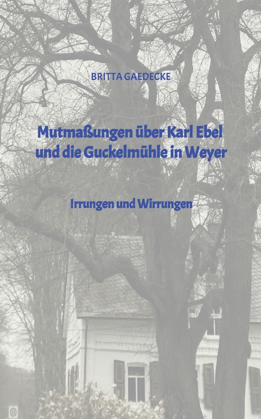 Mutmaßungen über Karl Ebel und die Guckelmühle in Weyer Law