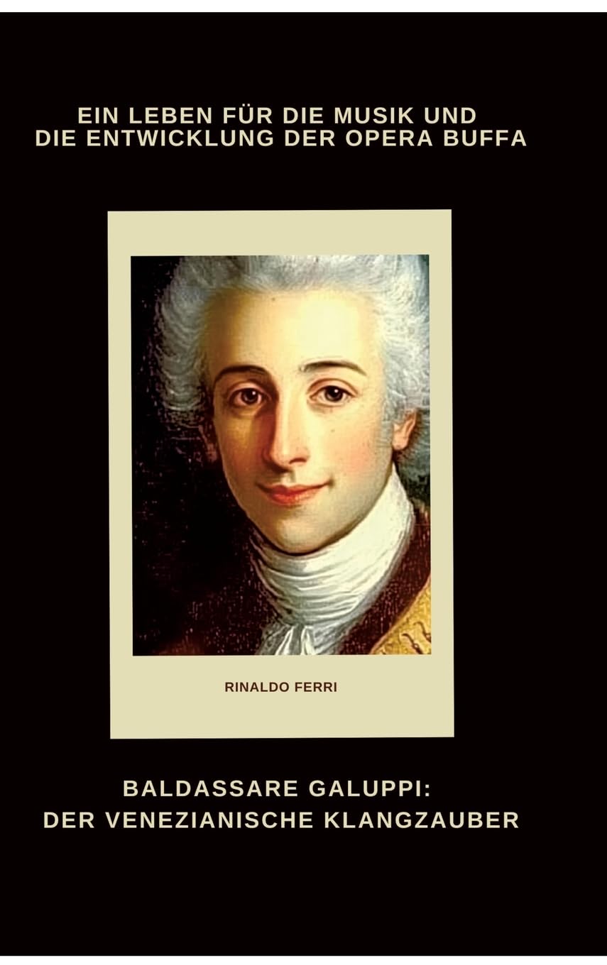 Baldassare Galuppi: Der venezianische Klangzauber Art & Literature