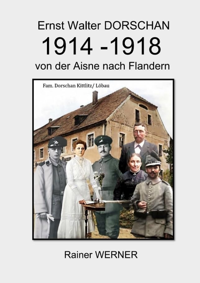 Ernst Walter DORSCHAN 1914-1918 von der Aisne nach Flandern Personalities