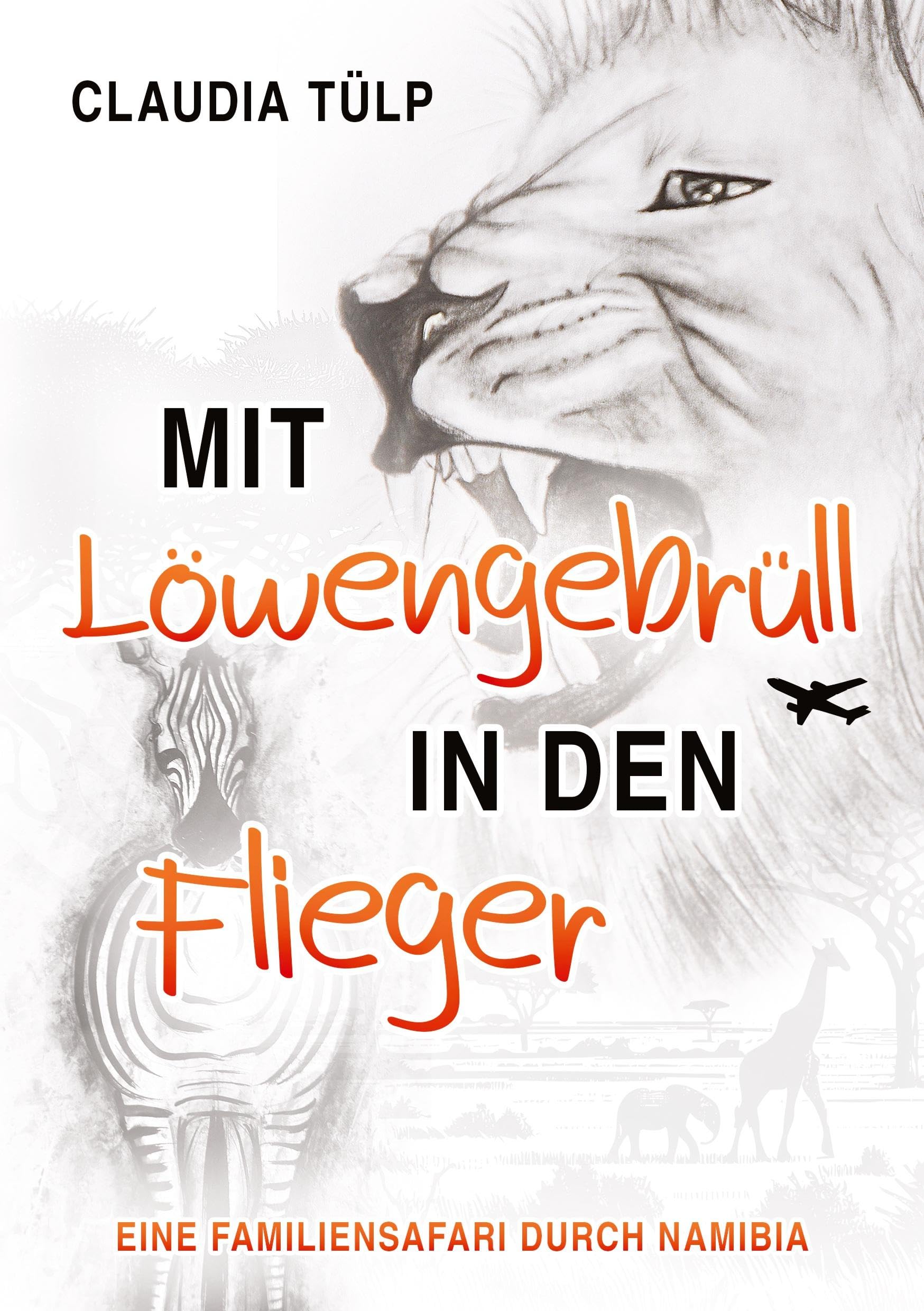 Mit Löwengebrüll in den Flieger: Eine Familienreise durch Namibia Contemporary literature