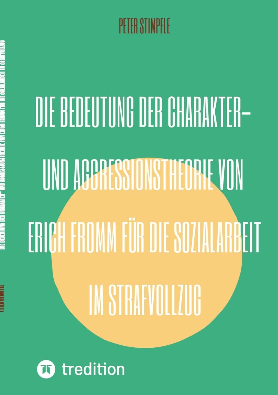 Die Bedeutung der Charakter- und Aggressionstheorie von Erich Fromm für die Sozialarbeit im Strafvollzug Medicine