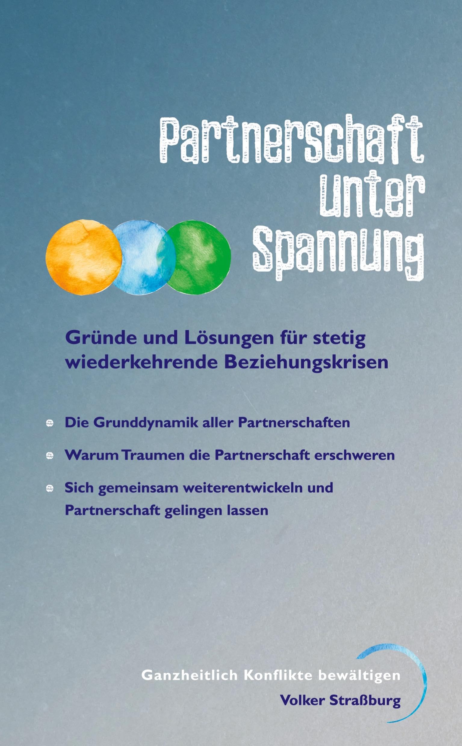 Partnerschaft unter Spannung: Was verbindet und was auseinander führt. Verdeutlicht durch zahlreiche Grafiken, Praxisbeispiele und therapeutisch angeleitete Selbsterkundung. Learning & Reference