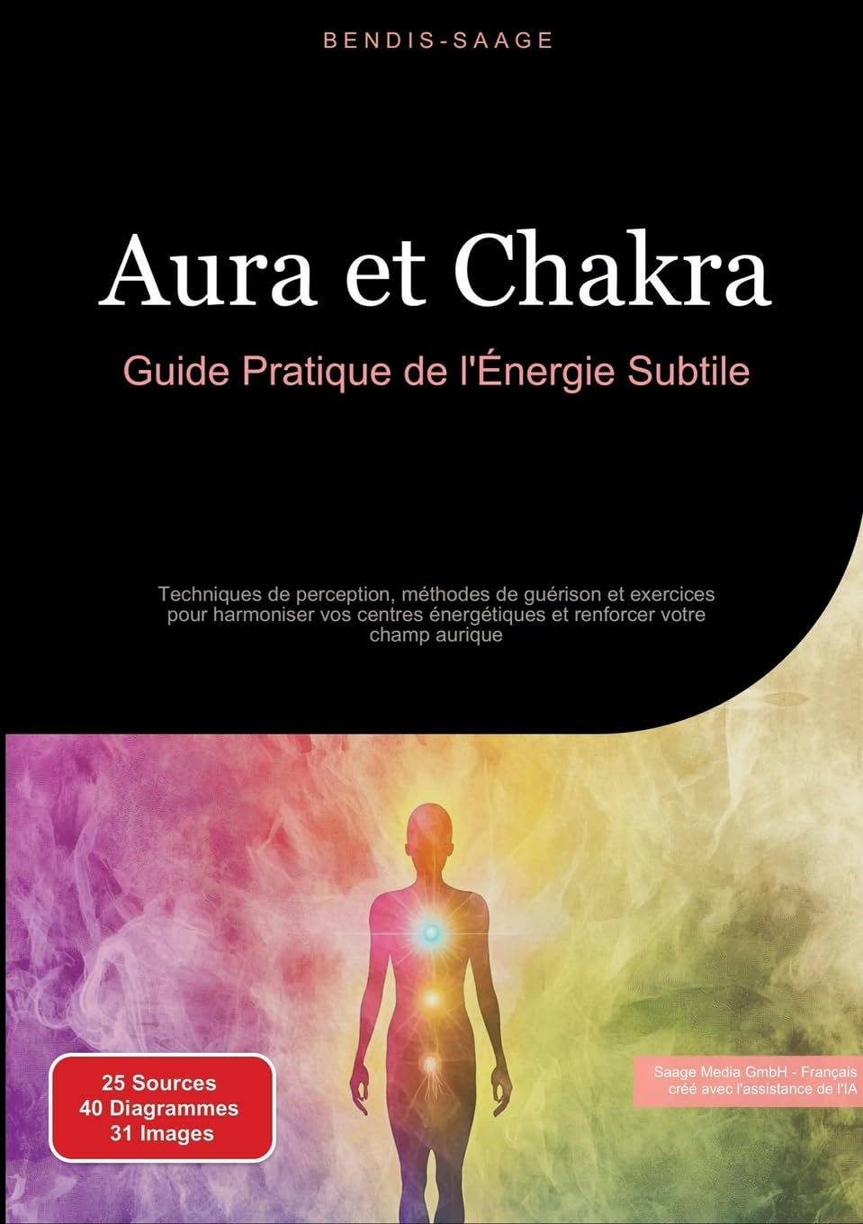 Aura et Chakra: Guide Pratique de l'Énergie Subtile: Techniques de perception, méthodes de guérison et exercices pour harmoniser vos centres énergétiques et renforcer votre champ aurique book