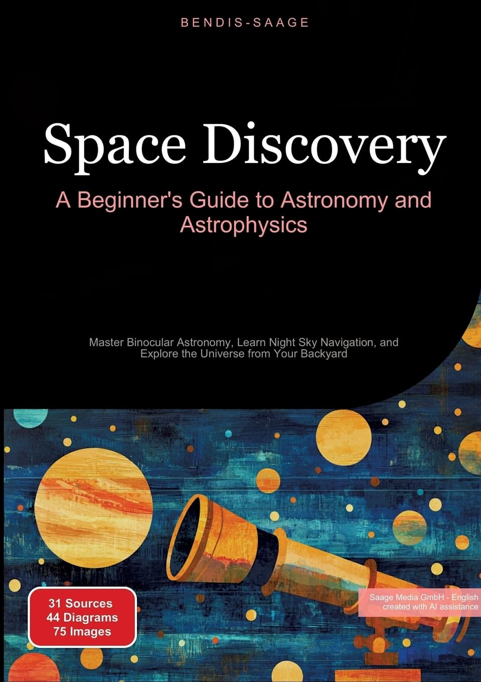 Space Discovery: A Beginner's Guide to Astronomy and Astrophysics: Master Binocular Astronomy, Learn Night Sky Navigation, and Explore the Universe from Your Backyard (Astronomy (EN)) Leisure, Home & Garden