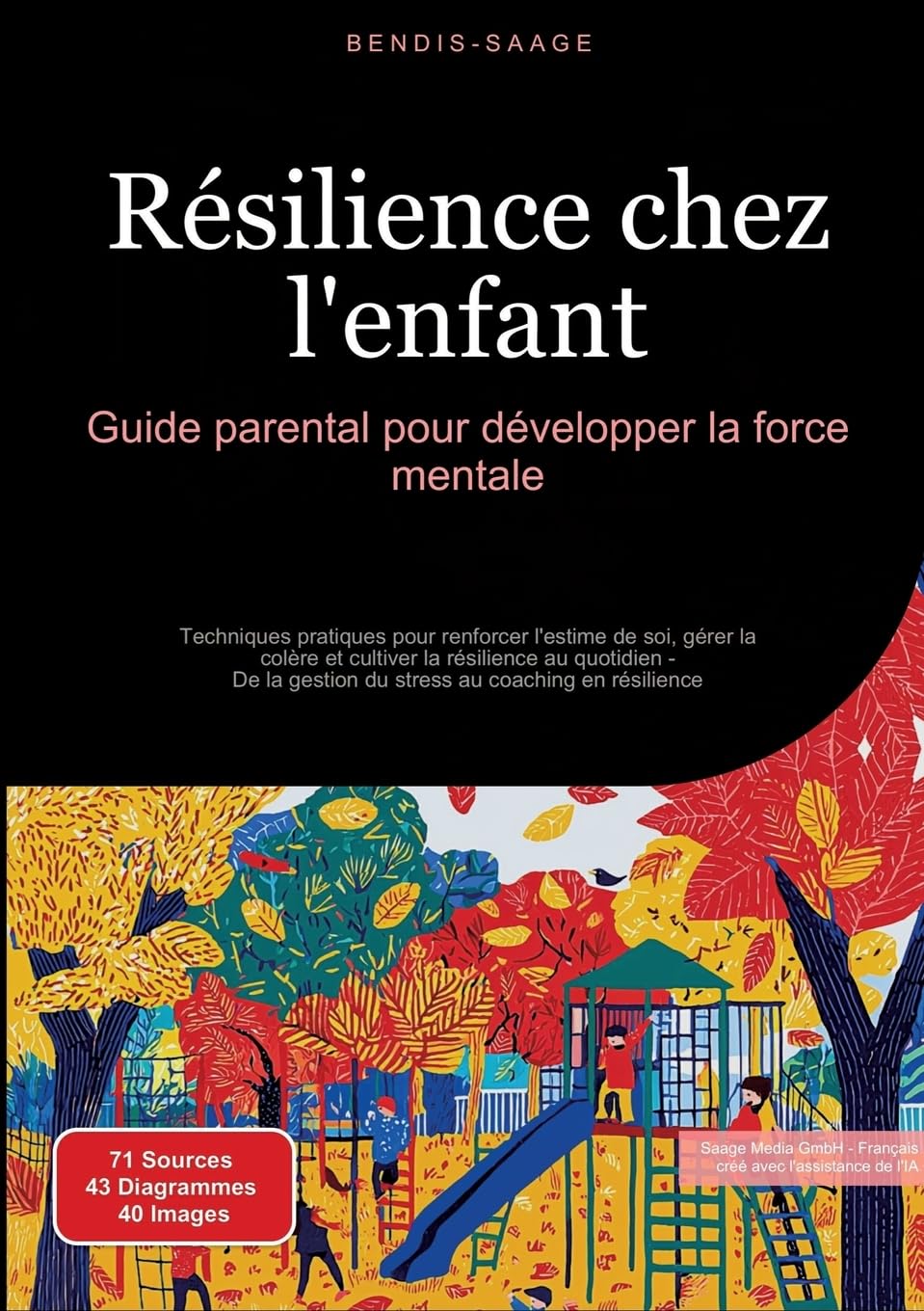 Résilience chez l'enfant: Guide parental pour développer la force mentale: Techniques pratiques pour renforcer l'estime de soi, gérer la colère et ... gestion du stress au coaching en résilience book