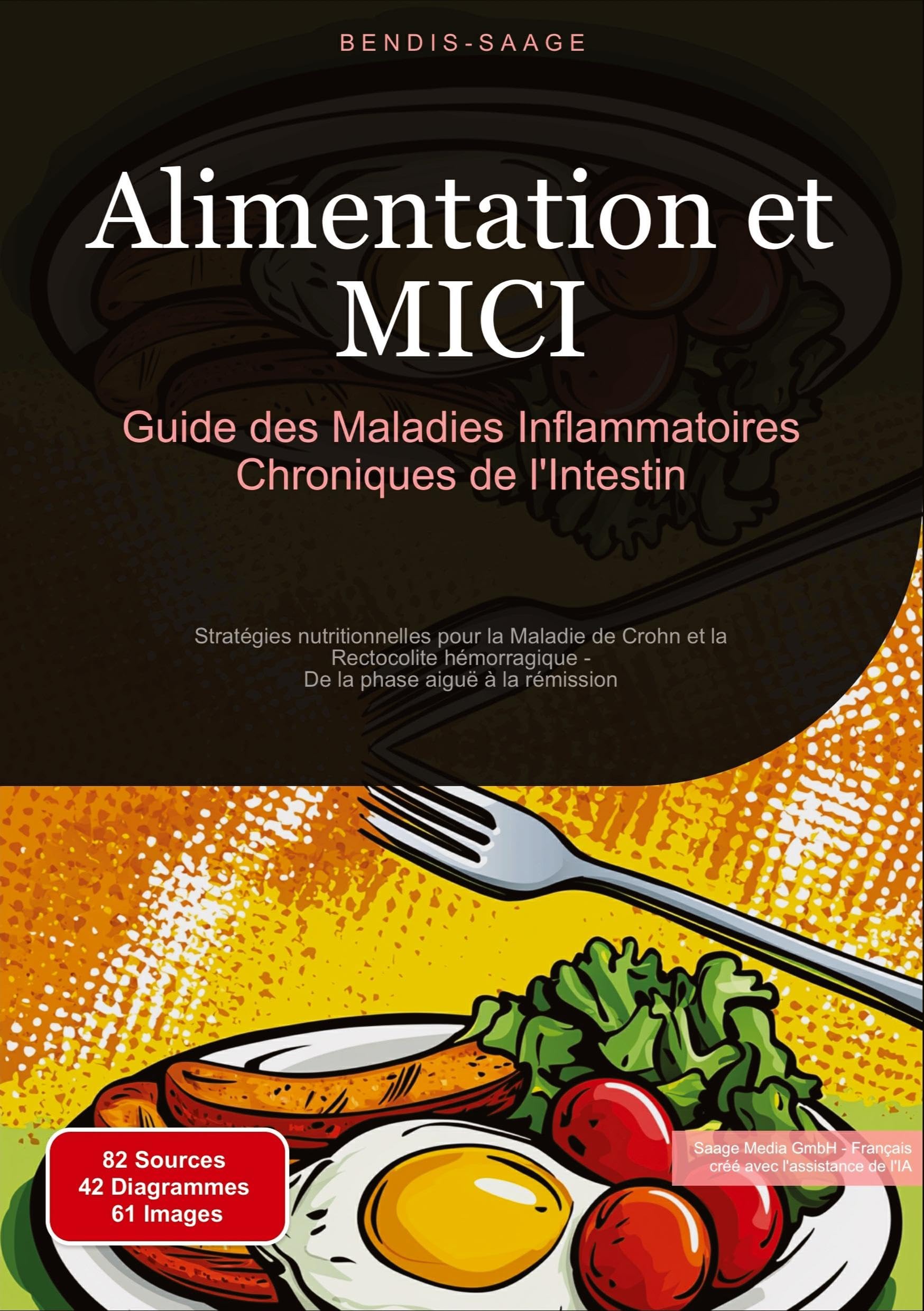 Alimentation et MICI: Guide des Maladies Inflammatoires Chroniques de l'Intestin: Stratégies nutritionnelles pour la Maladie de Crohn et la Rectocolite hémorragique - De la phase aiguë à la rémission book