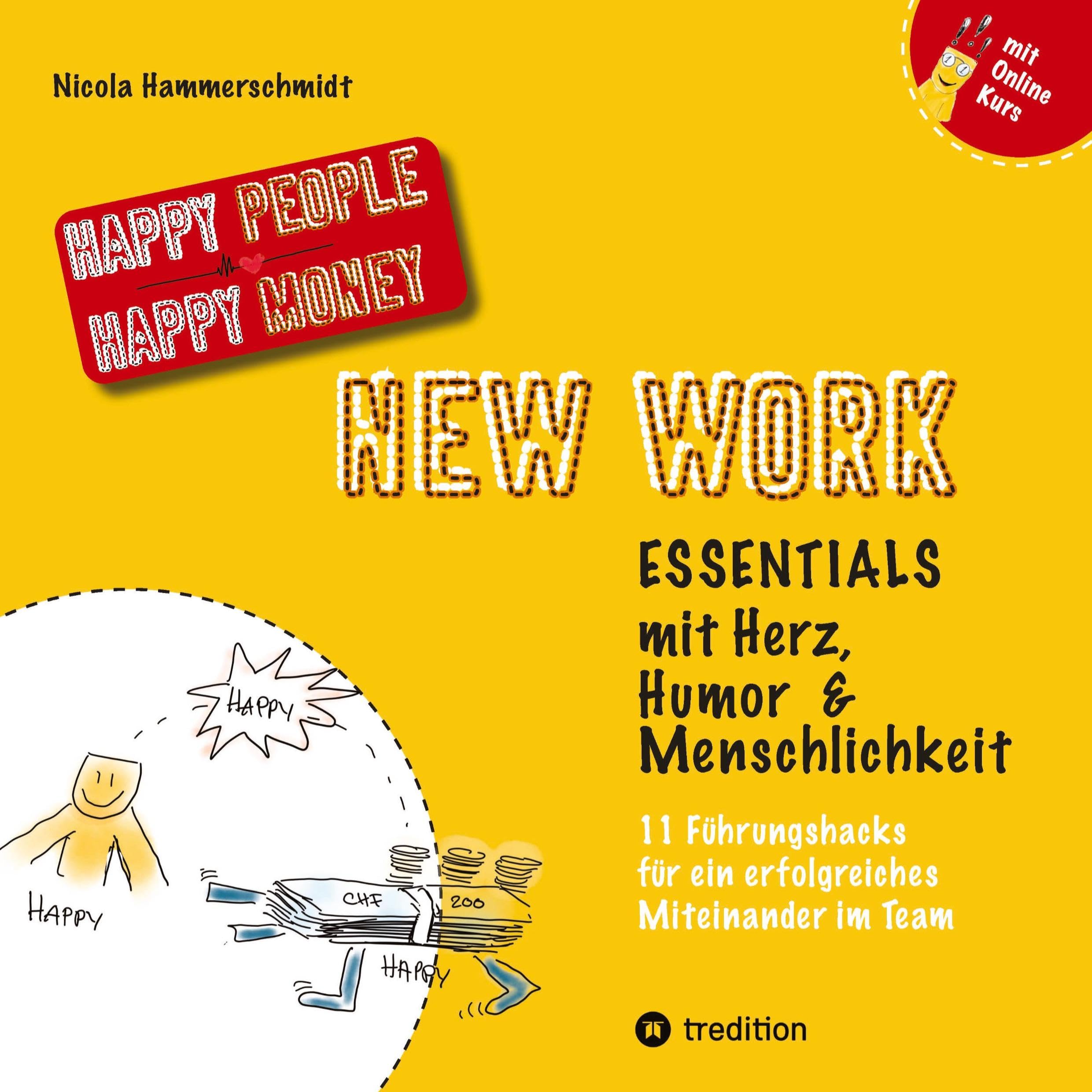 New Work Essentials - mit Herz, Humor und Menschlichkeit - 11 Führungshacks für ein gemeinsames Miteinander im Team -  Teamführung leicht gemacht! Business, Finance & Career