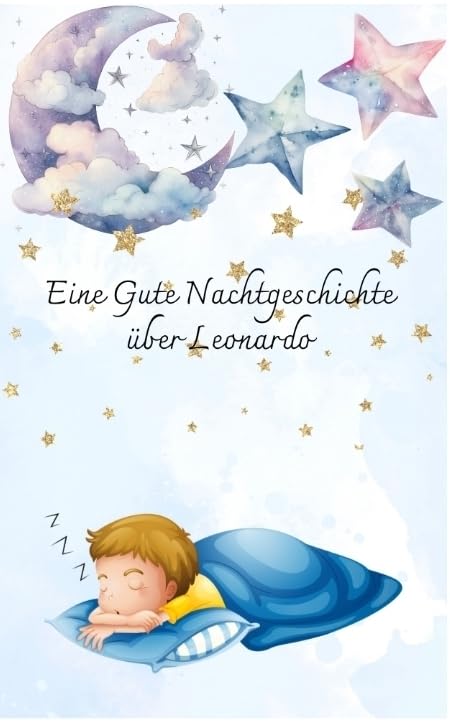 Eine Guten Nacht Geschichte für Leonardo: DE Novels & Short Stories