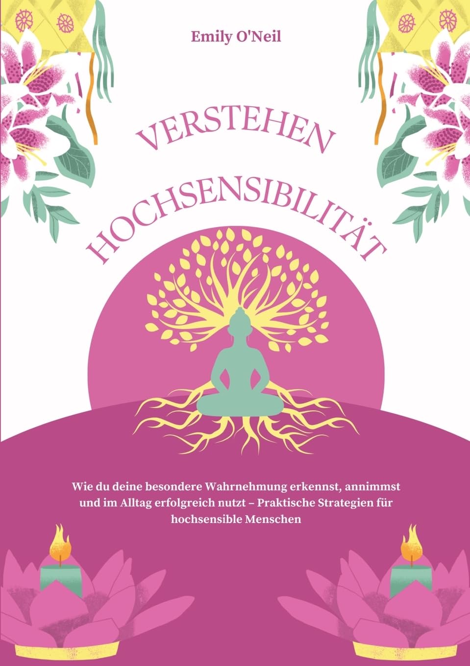 Hochsensibilität verstehen: Wie du deine besondere Wahrnehmung erkennst, annimmst und im Alltag erfolgreich nutzt - Praktische Strategien für hochsensible Menschen Health, Nutrition & Fitness